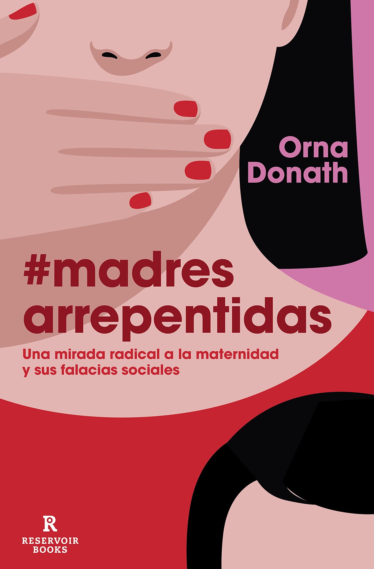 Libro: Madres arrepentidas: Una mirada radical a la maternidad y sus falacias sociales