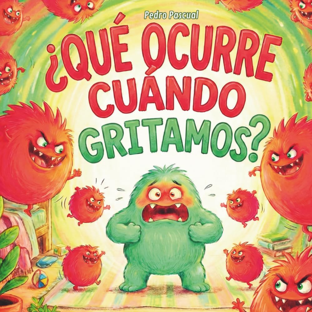 Libro: ¿QUÉ OCURRE CUÁNDO GRITAMOS?: “Un cuento infantil para aprender a calmar el enfado y las emociones” (Spanish Edition)