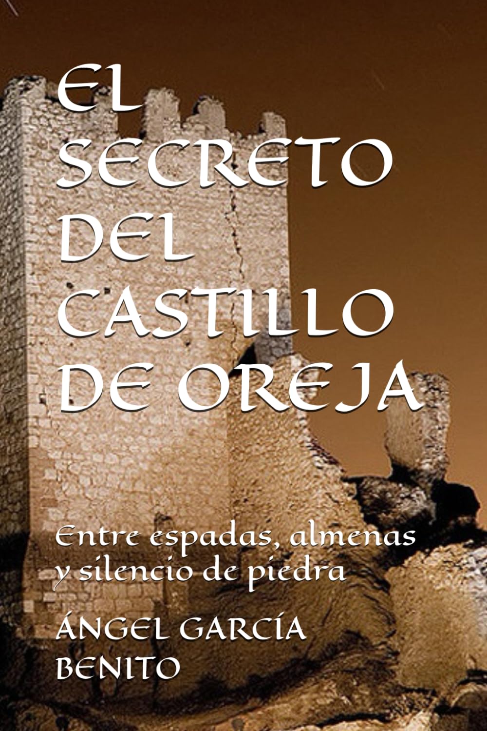 Libro: EL SECRETO DEL CASTILLO E OREJA: Entre espadas, almenas y silencio de piedra