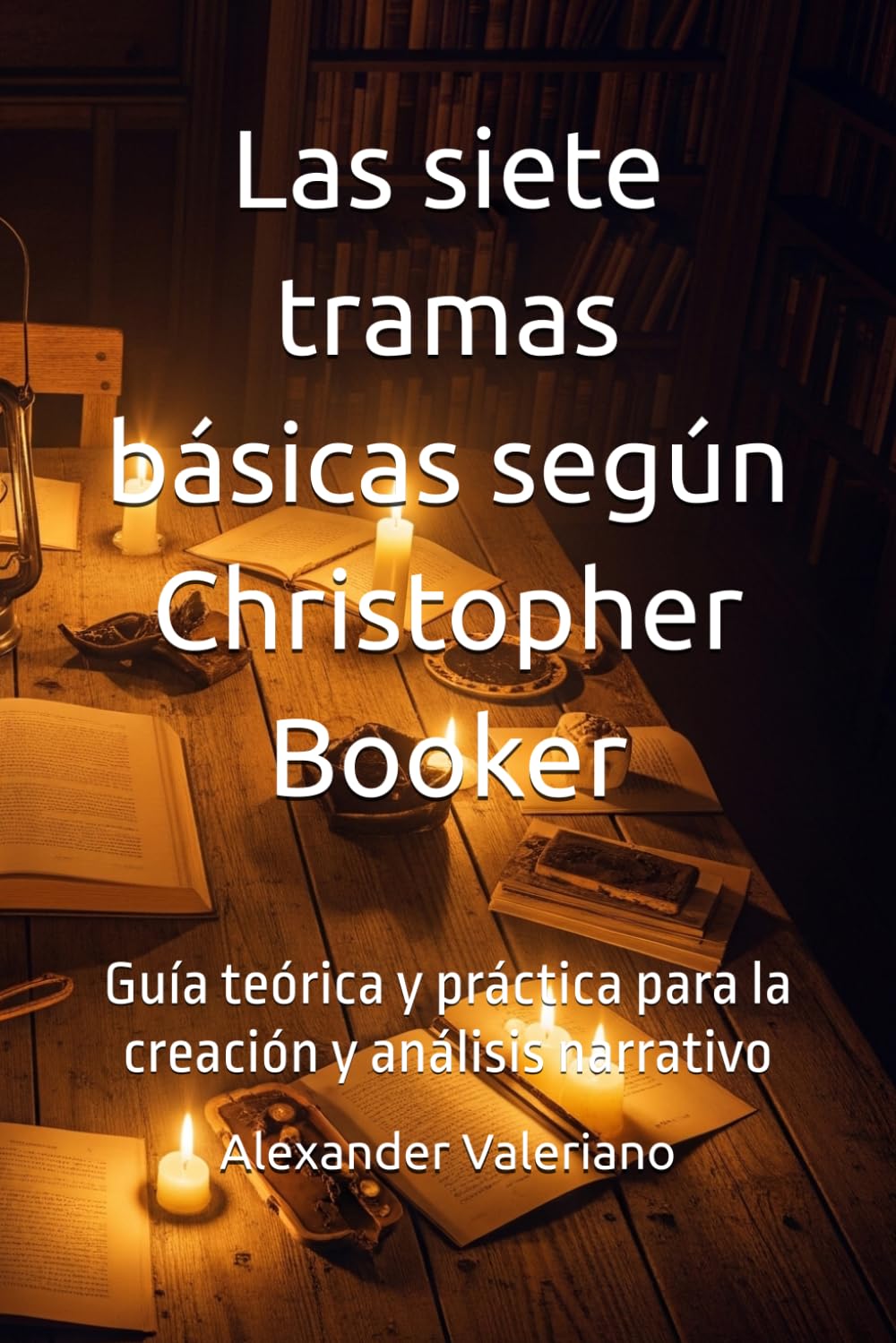 Libro: Las siete tramas básicas según Christopher Booker: Guía teórica y práctica para la creación y análisis narrativo (Teorías de Literatura y Narrativa) (Spanish Edition)