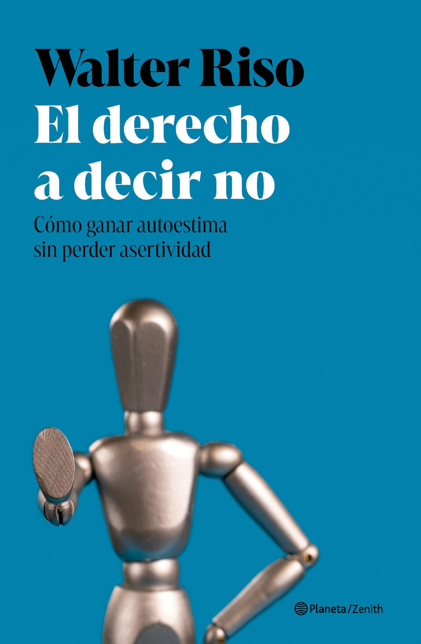 Libro: El derecho a decir no: Cómo ganar autoestima sin perder asertividad (Nueva Biblioteca Walter Riso)