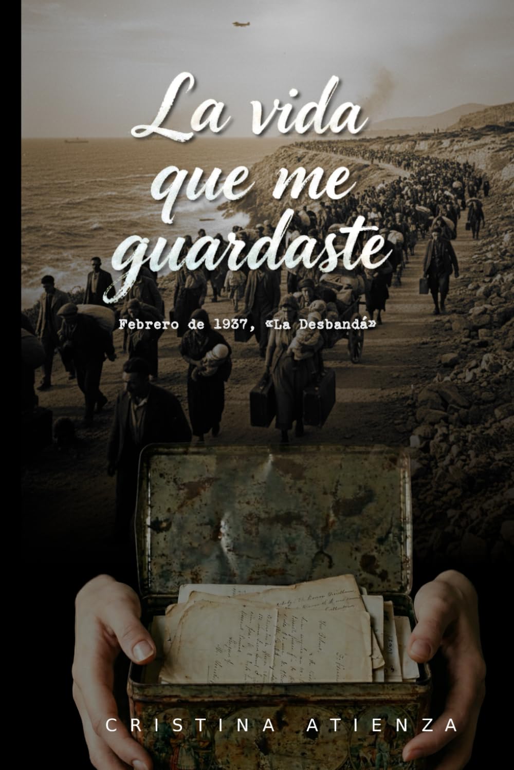 Libro: La vida que me guardaste: Febrero de 1937, la desbandá (Spanish Edition)