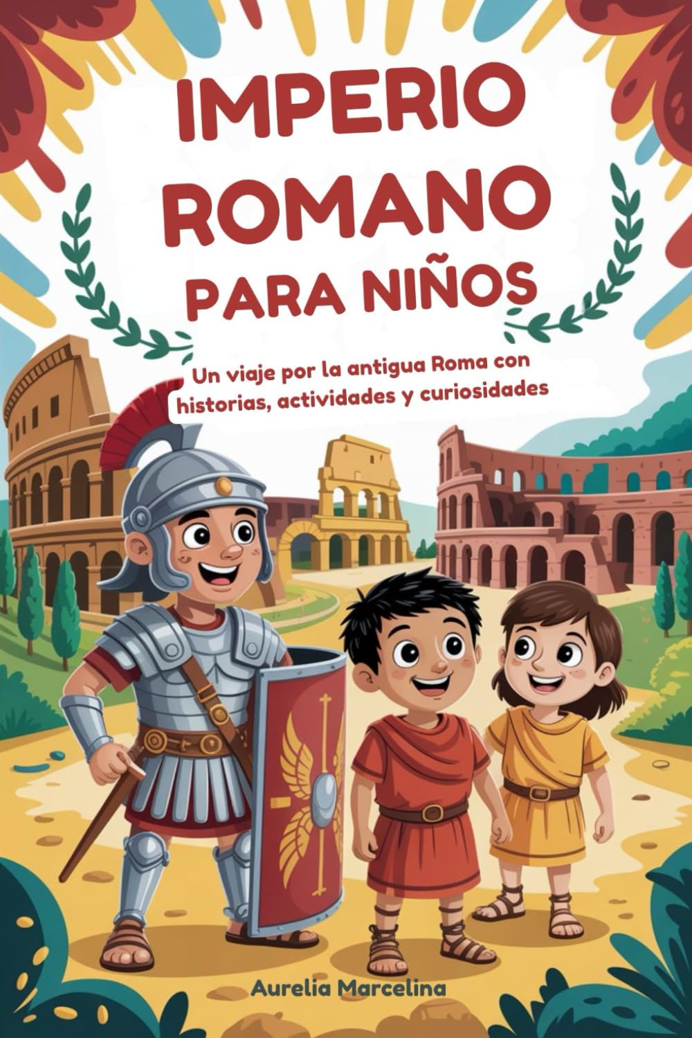 Libro: IMPERIO ROMANO PARA NIÑOS: Un viaje por la antigua Roma con historias, actividades y curiosidades