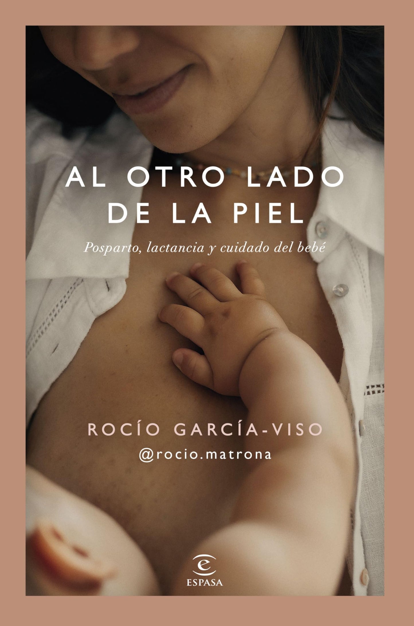 Al otro lado de la piel: Posparto, lactancia y cuidado del bebé (Espasa Autoayuda)