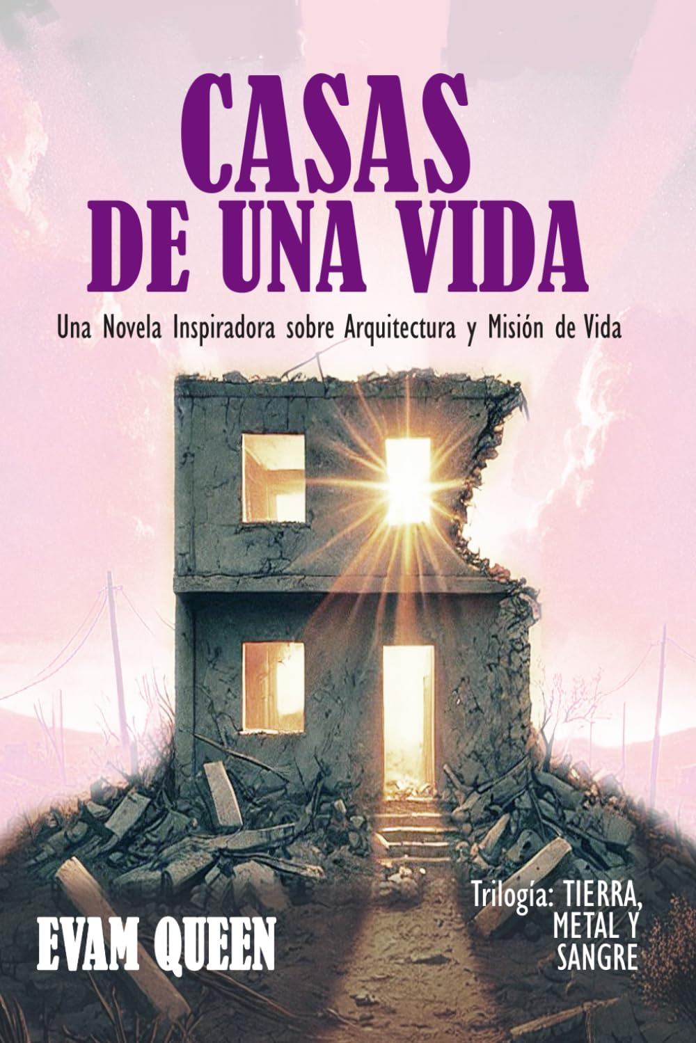 Libro: Casas de una Vida: Una Novela Inspiradora sobre Arquitectura y Misión de Vida (Tierra, Metal y Sangre) (Spanish Edition)