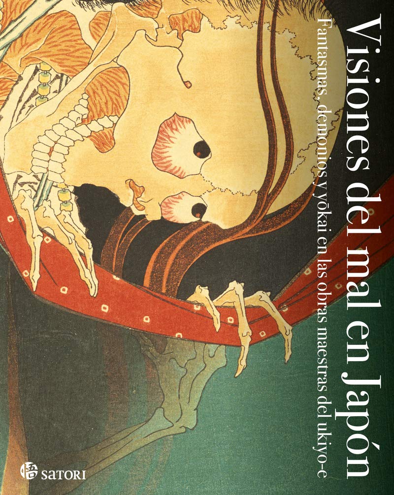 Libro: Visiones del mal en Japón: FANTASMAS, DEMONIOS Y YOKAI EN LAS OBRAS MAESTRAS DEL UKIYO- (Satori Arte)