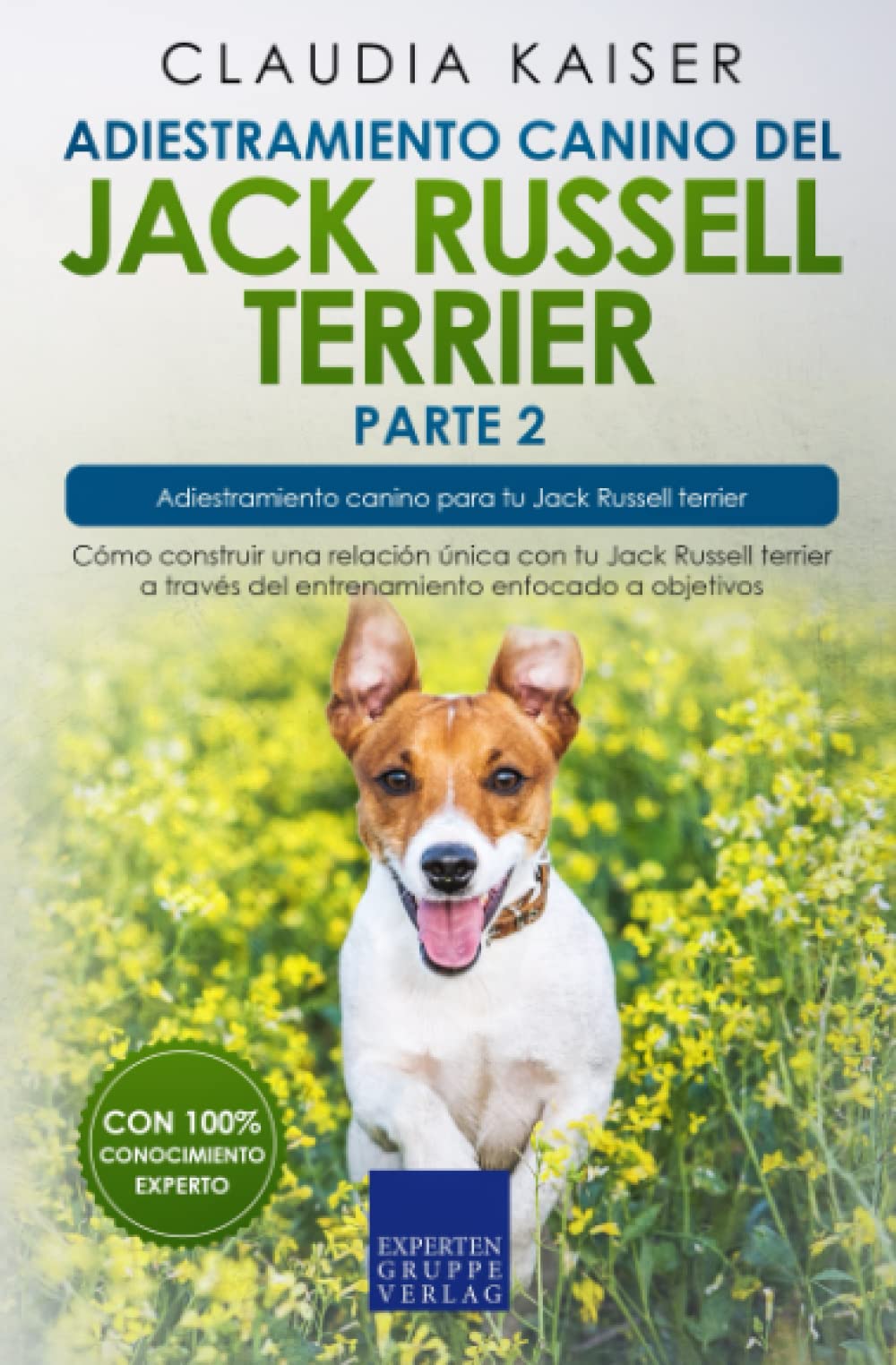 Libro: Adiestramiento canino del Jack Russell terrier parte 2: Cómo construir una relación única con tu Jack Russell terrier a través del entrenamiento enfocado a objetivos (Spanish Edition)