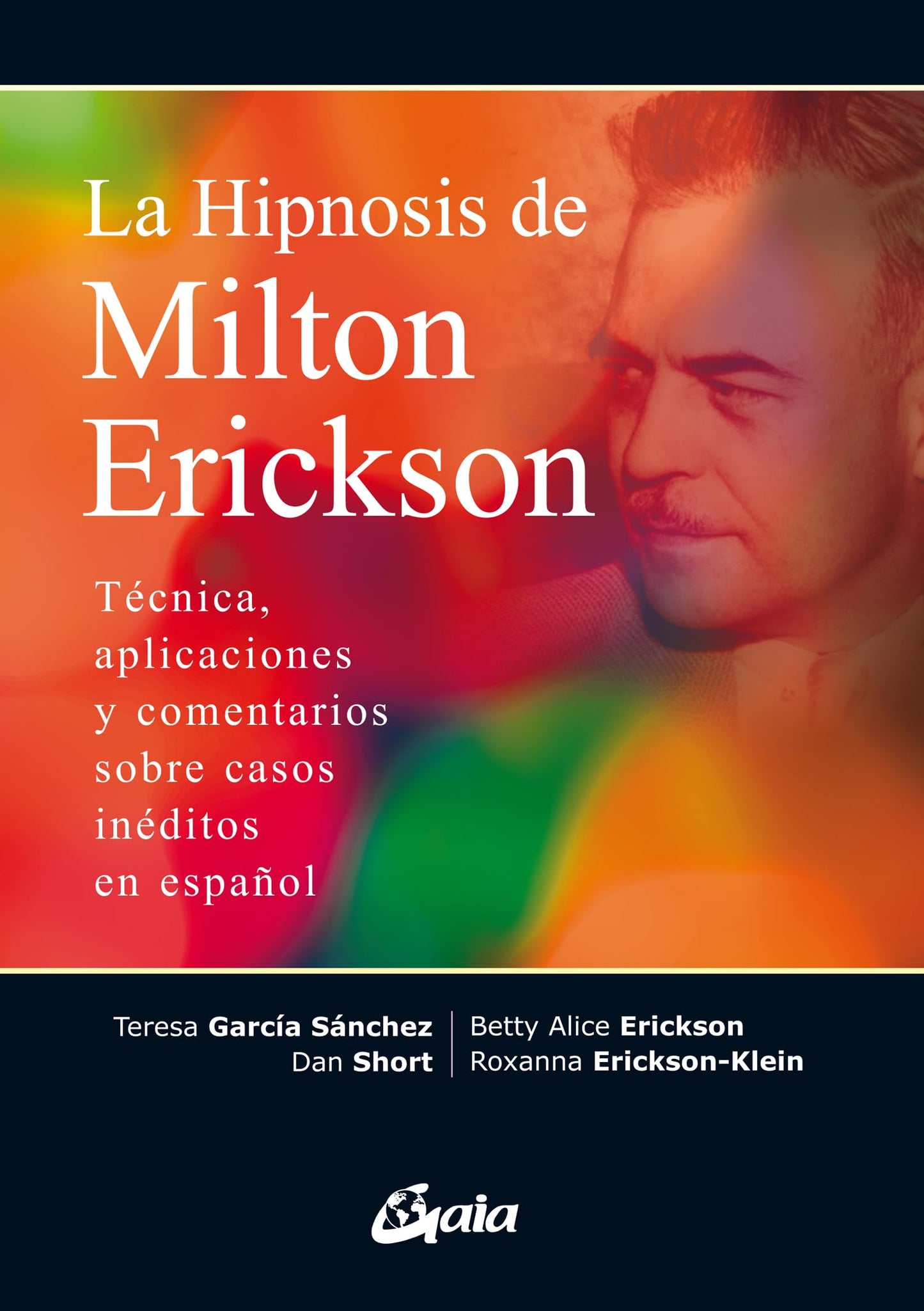 Libro: La hipnosis de Milton Erickson: Técnica, aplicaciones y comentarios sobre casos inéditos en español (Psicoemoción)