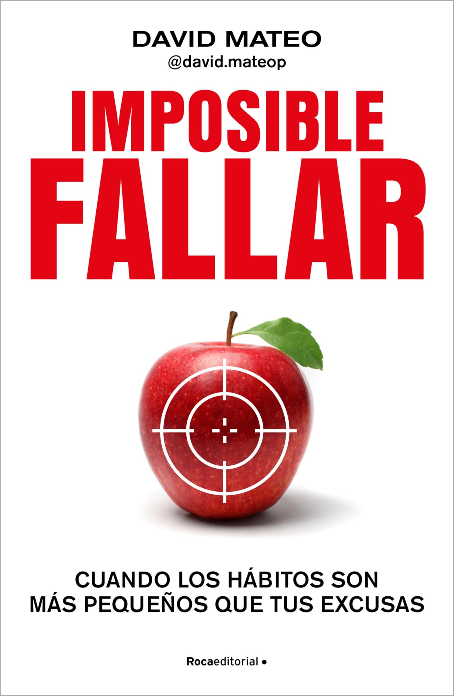 Libro: Imposible fallar: Cuando los hábitos son más pequeños que tus excusas (No ficción)
