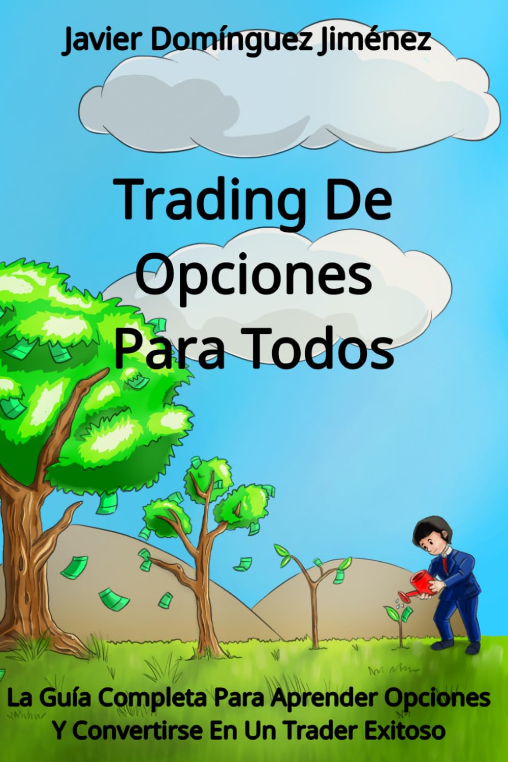 Libro: Trading de Opciones para Todos: La Guía Completa Para Aprender Opciones Y Convertirse En Un Trader Exitoso (Spanish Edition)