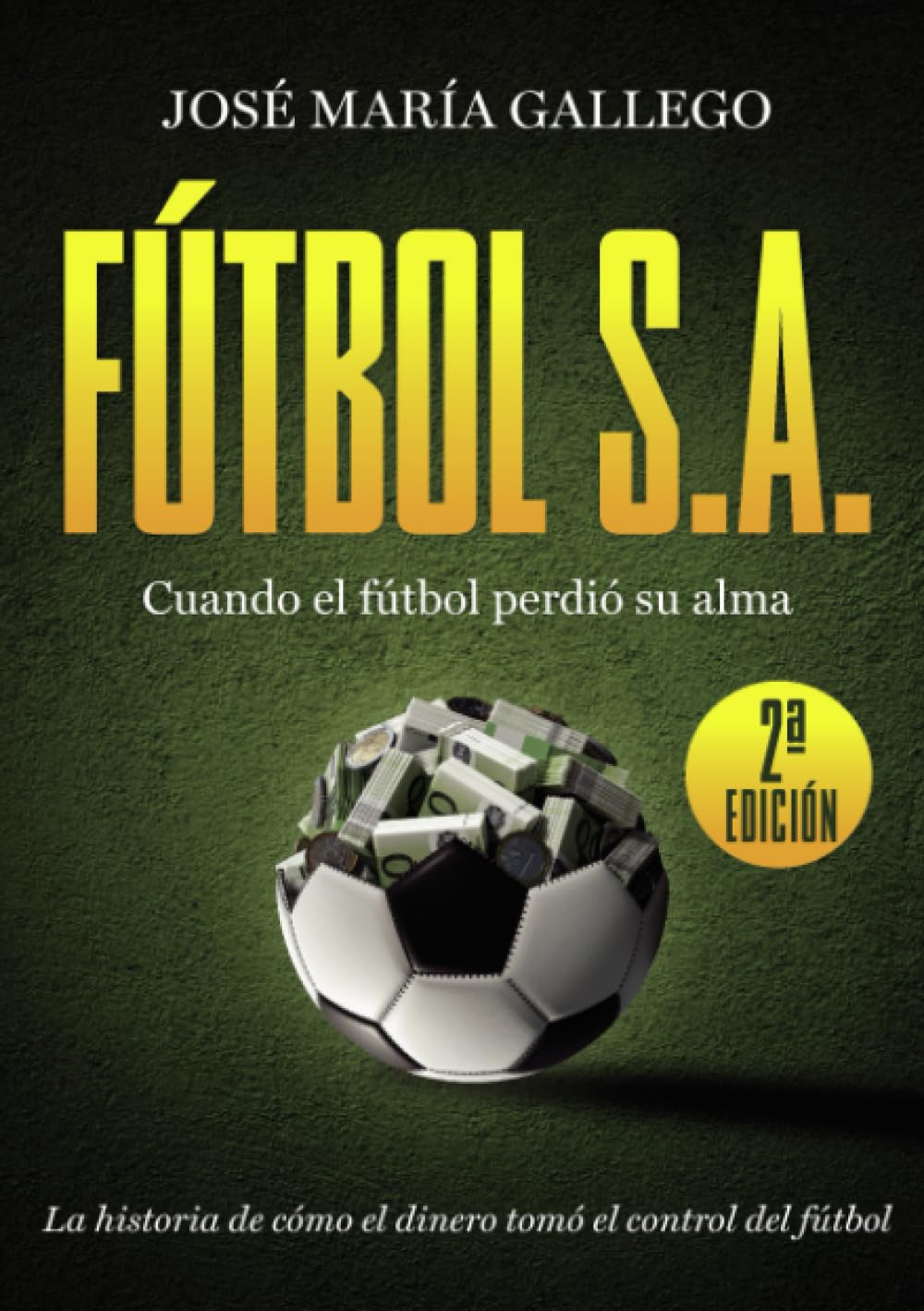 Libro: FÚTBOL, S.A.: Crónica de un deporte que vendió su alma