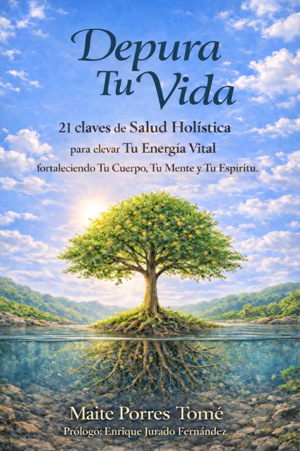 Libro: Depura tu vida: 21 claves de Salud Holística para elevar tu Energía Vital fortaleciendo tu Cuerpo, tu Mente y tu Espíritu