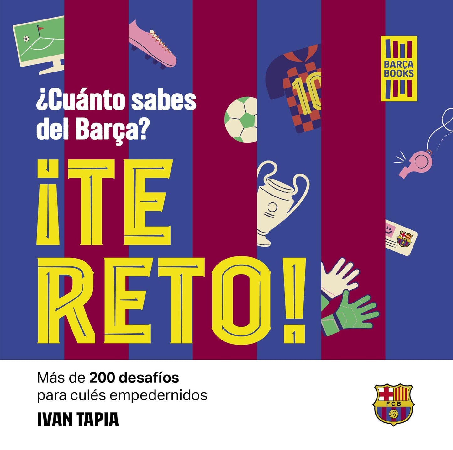 Libro: ¡Te reto! ¿Cuánto sabes del Barça?: Más de 200 desafíos para culés empedernidos (Barça Books)