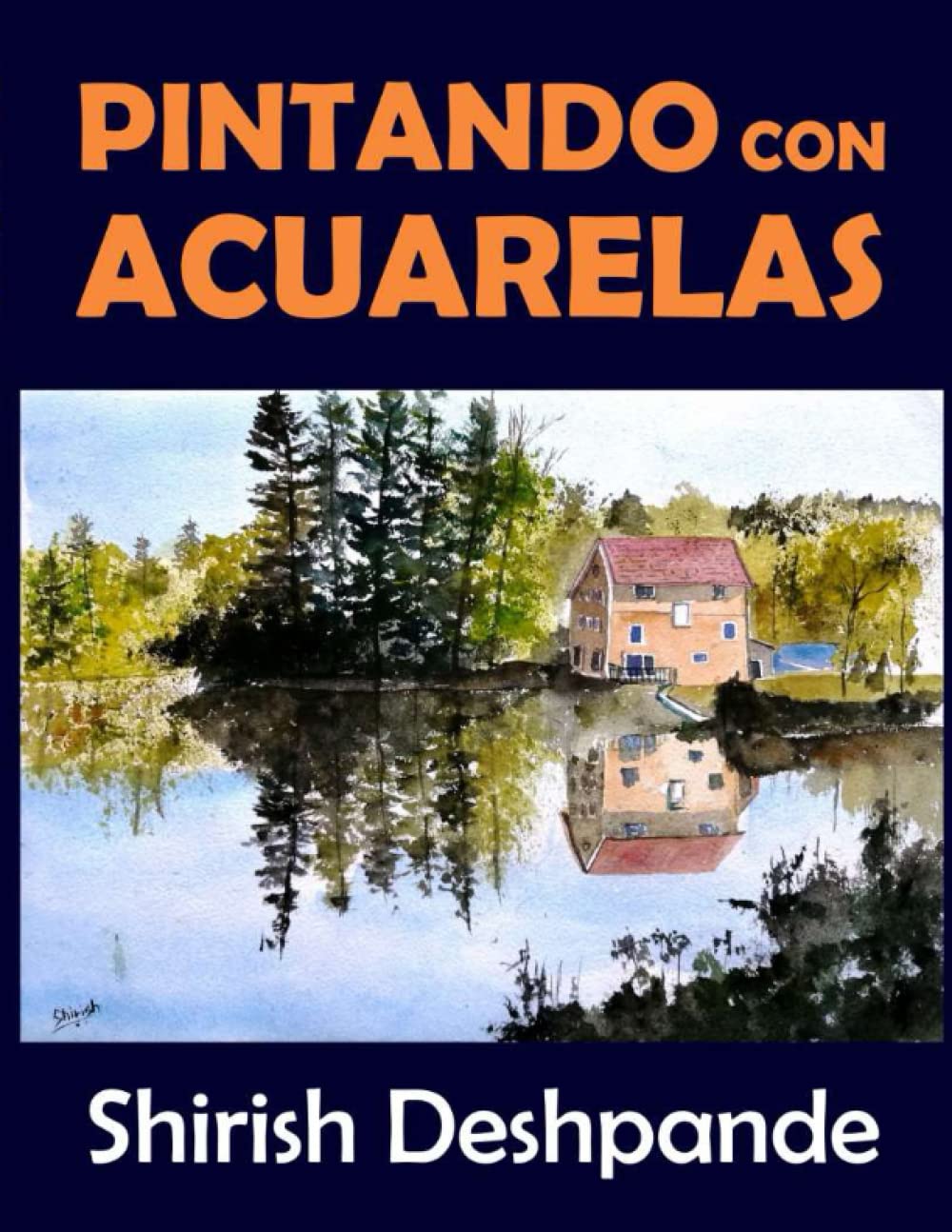 Libro: Pintando con acuarelas: Aprende a pintar asombrosas pinturas con acuarelas con 10 ejercicios paso a paso (Bocetos con bolígrafo, tinta y acuarela)
