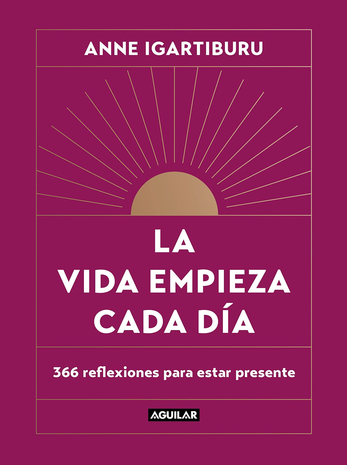 Libro: La vida empieza cada día: 366 reflexiones para estar presente (Inspiración)