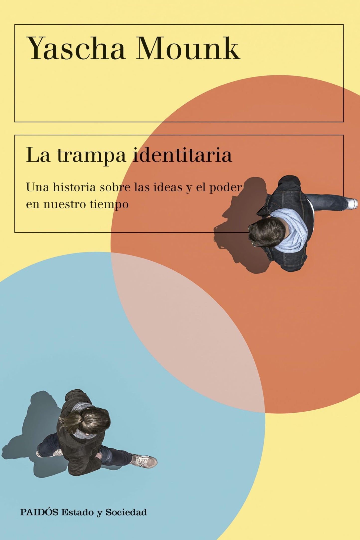 Libro: La trampa identitaria: Una historia sobre las ideas y el poder en nuestro tiempo (Estado y Sociedad)