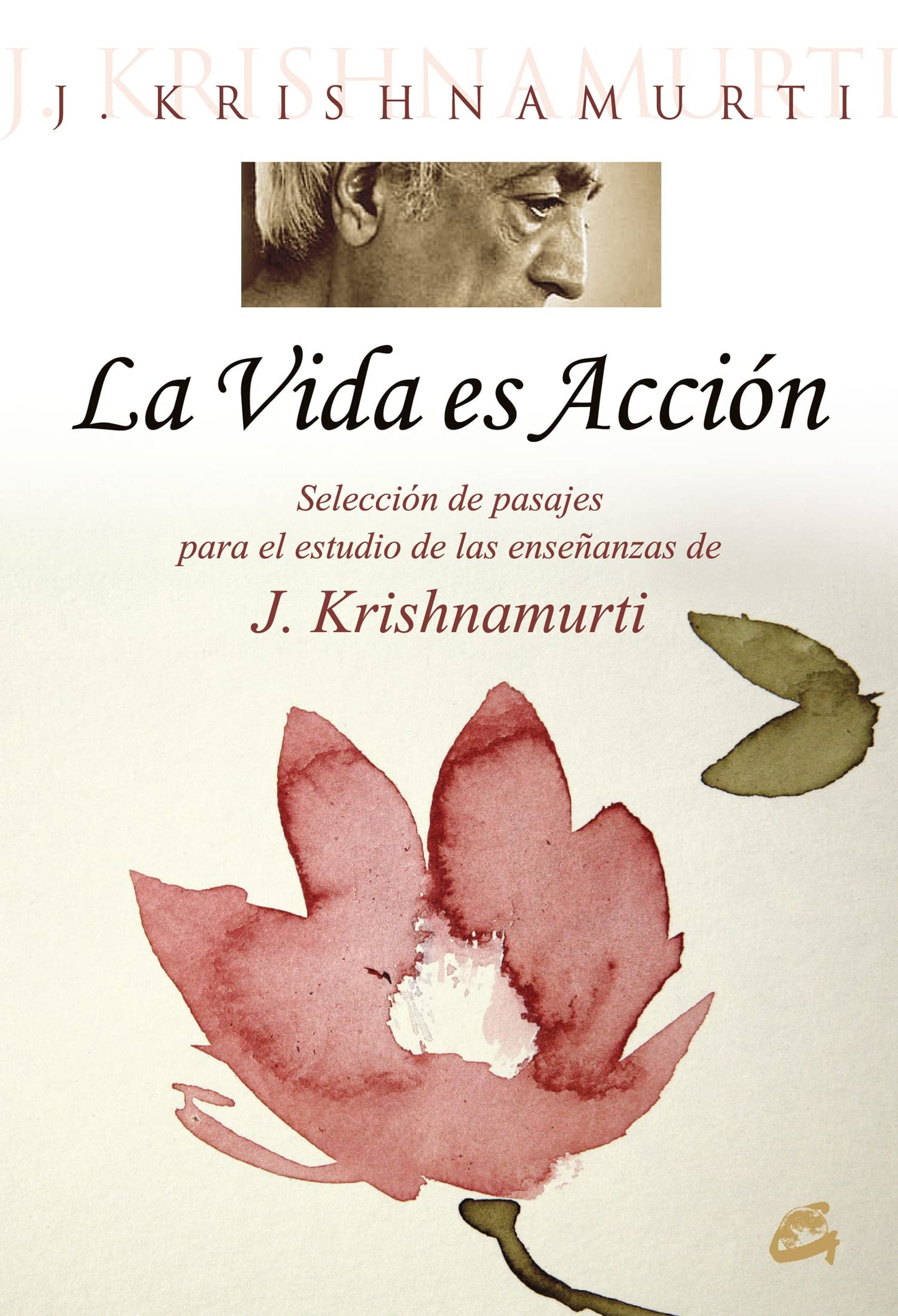 Libro: La vida es acción: Selección de pasajes para el estudio de las enseñanzas de J. Krishnamurti (Spanish Edition)
