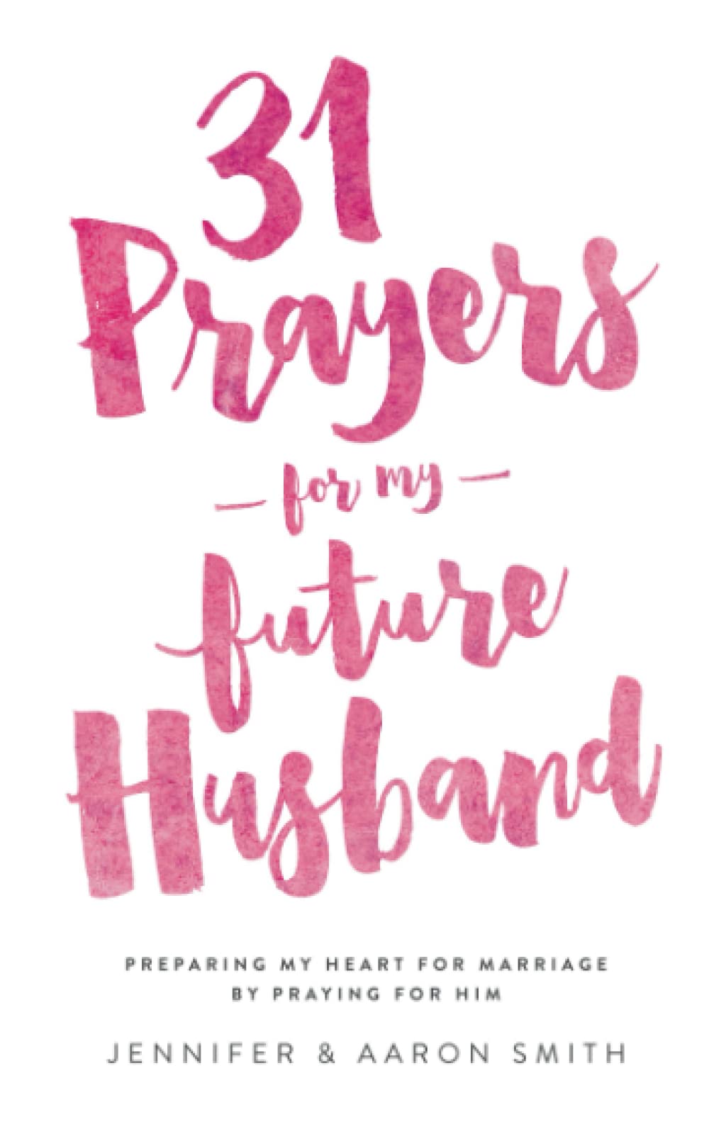 Libro: 31 Prayers For My Future Husband: Preparing My Heart for Marriage by Praying for Him (Engaged Couples Devotional,Engagement Gift for Couples, How To ... Husband & Wife, Christian Marriage books)
