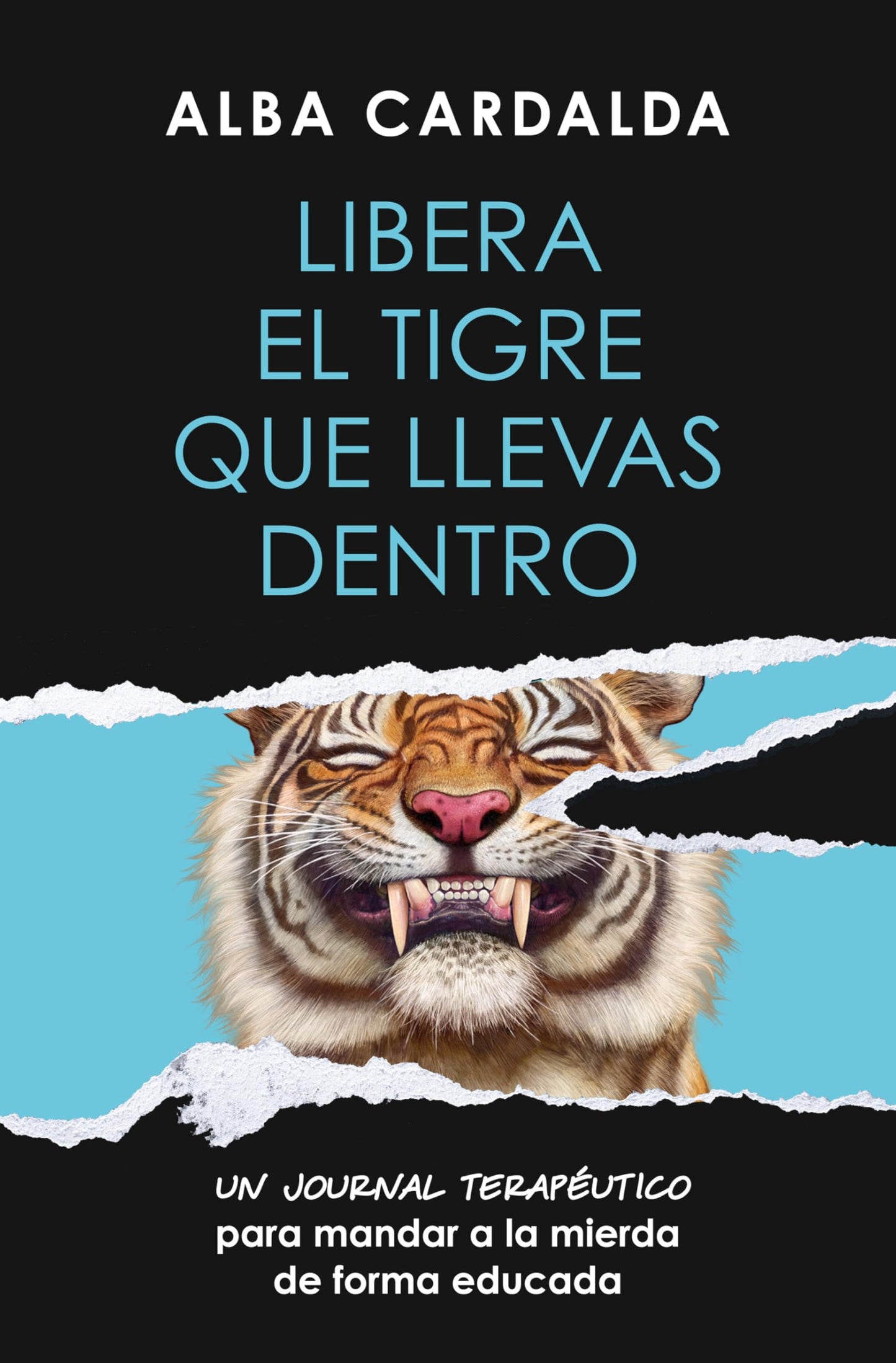 Libro: Libera el tigre que llevas dentro: Un journal terapéutico para mandar a la mierda de forma educada (Vergara)