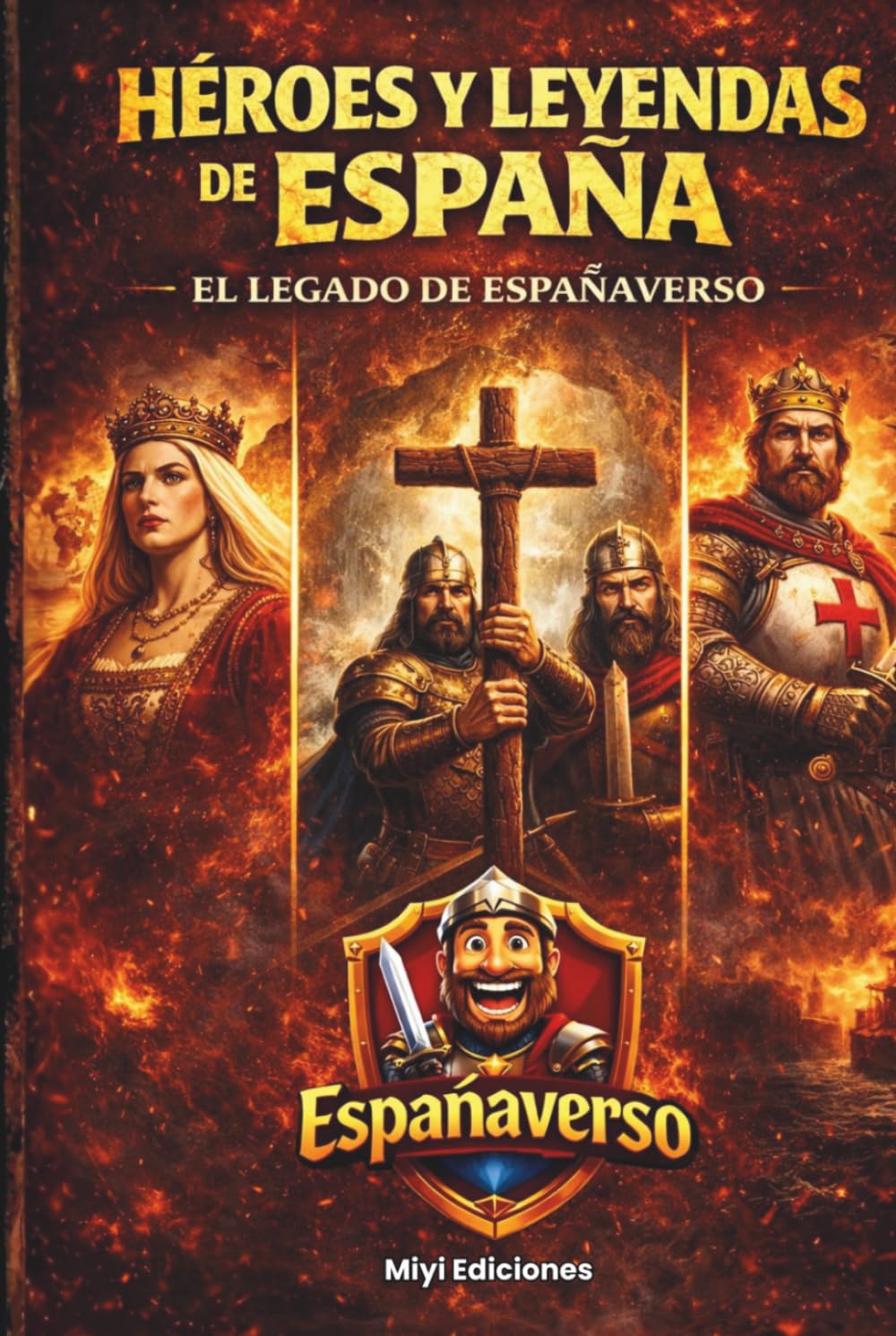 Libro: Héroes, Enigmas y Leyendas de la Historia de España: De Don Pelayo, El Cid Campeador, Cristobal Colón a los Espías Modernos: Un Viaje sin Filtros por el Acero, la Pólvora y la Fe (Spanish Edition)