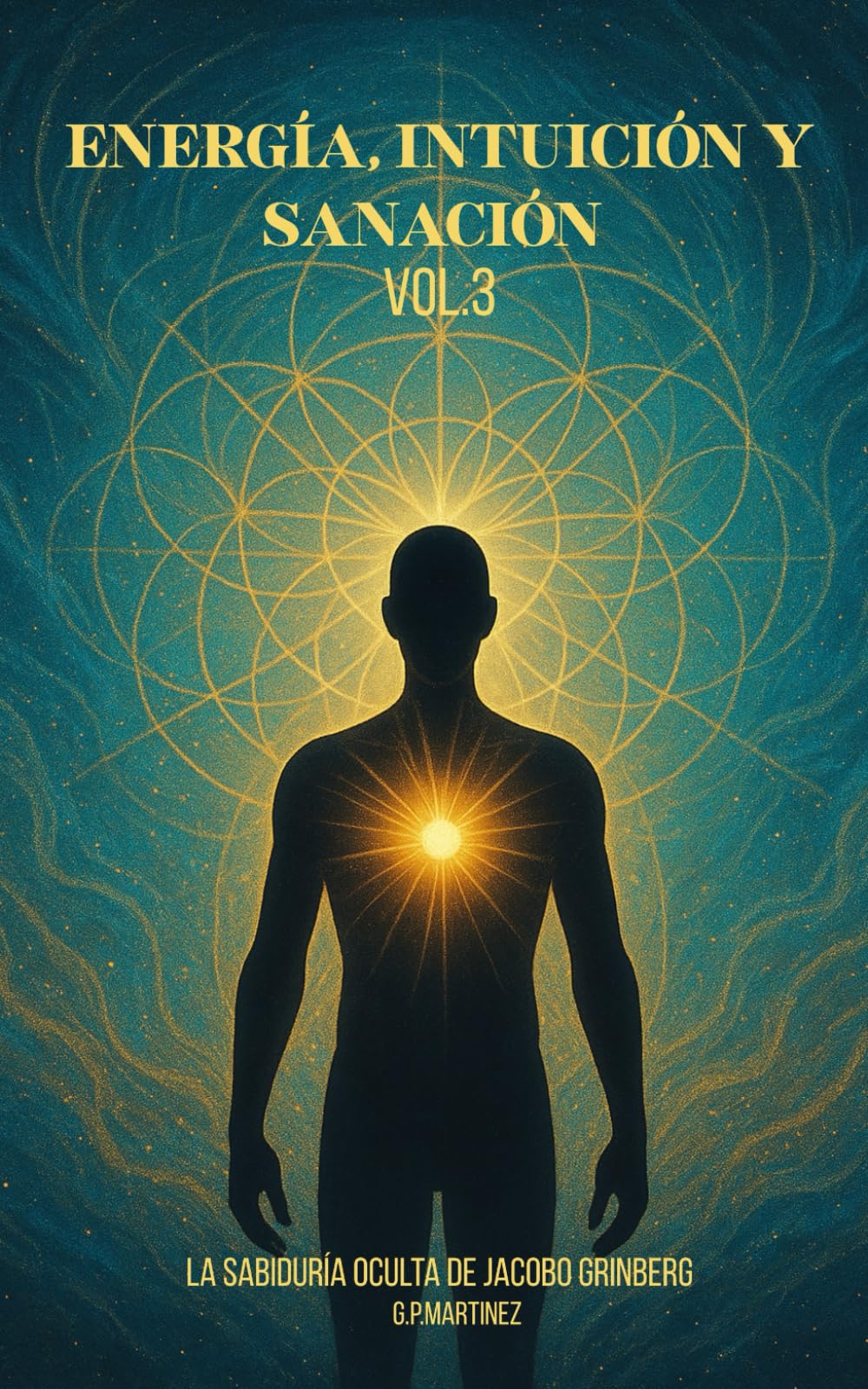 Libro: Energía, Intuición y Sanación Vol.3: La sabiduría oculta de Jacobo Grinberg (Spanish Edition)