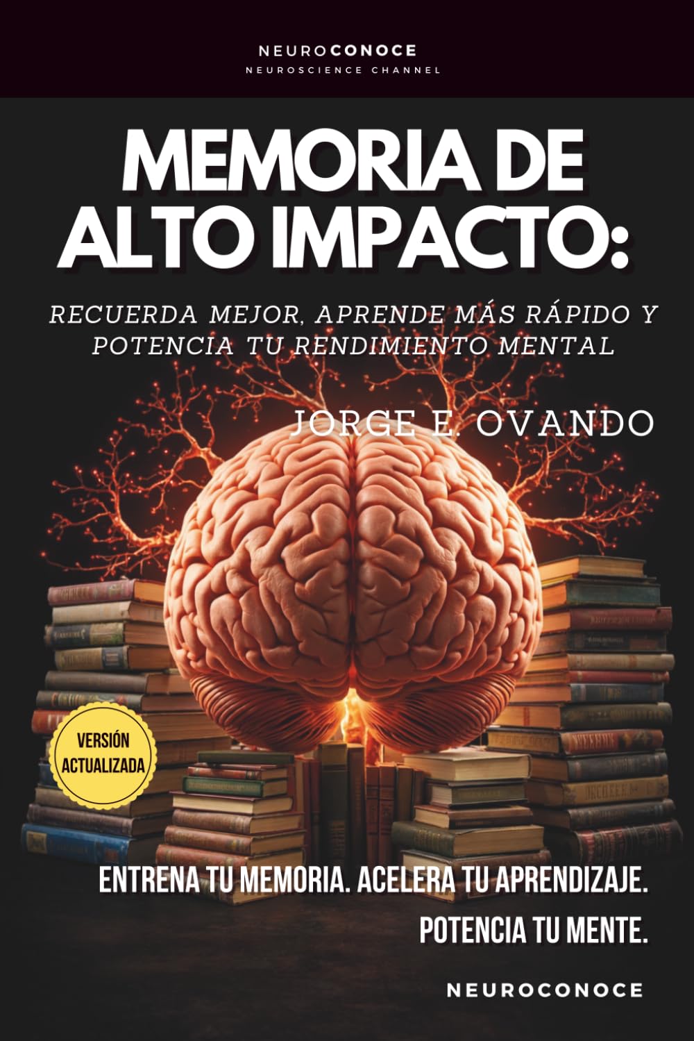 Libro: MEMORIA DE ALTO IMPACTO: RECUERDA MEJOR, APRENDE MÁS RÁPIDO Y POTENCIA TU RENDIMIENTO MENTAL (Neuroconoce: Neurociencia para Vivir Mejor) (Spanish Edition)