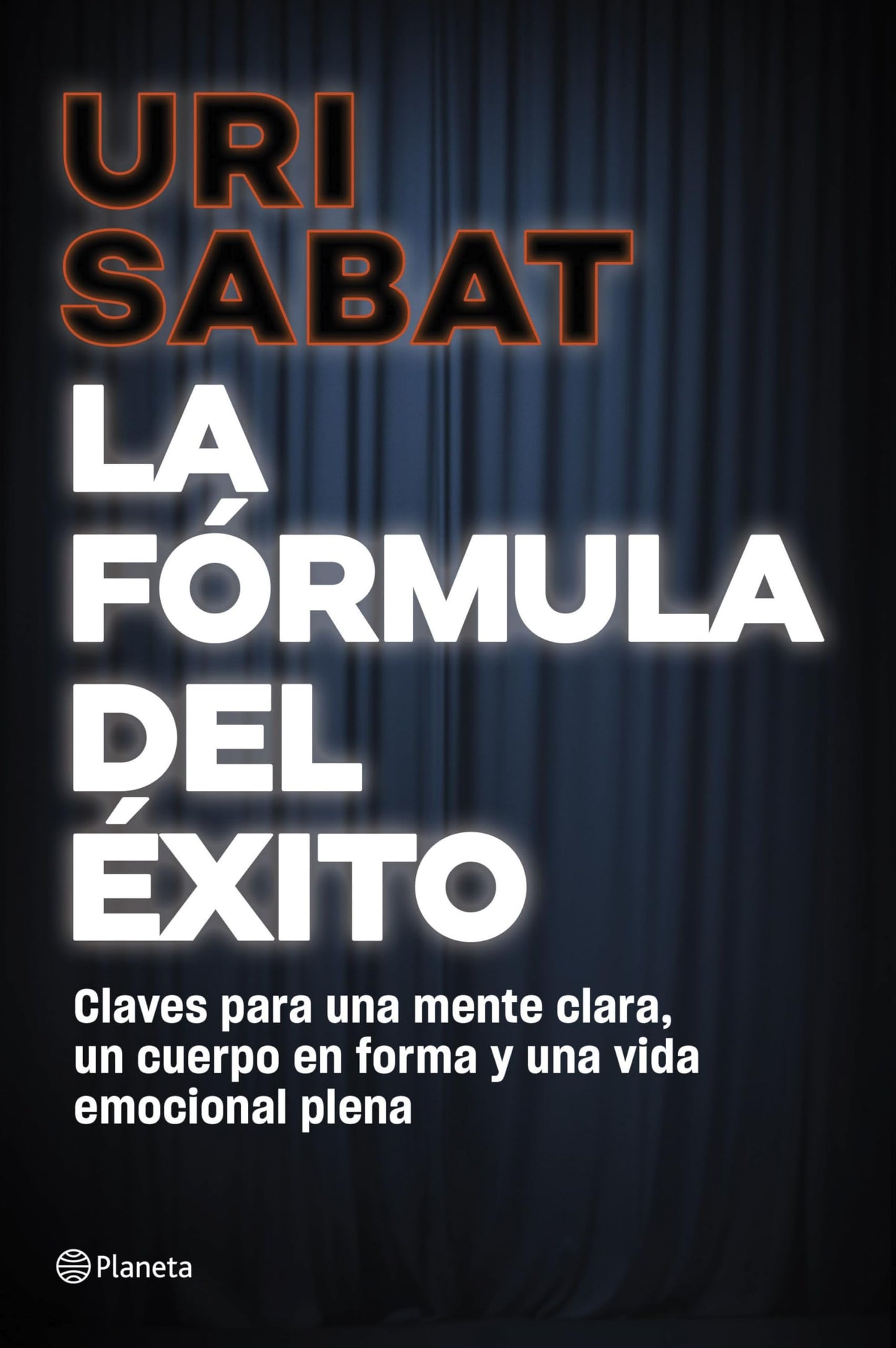 La fórmula del éxito: Claves para una mente clara, un cuerpo en forma y una vida emocional plena (No Ficción)