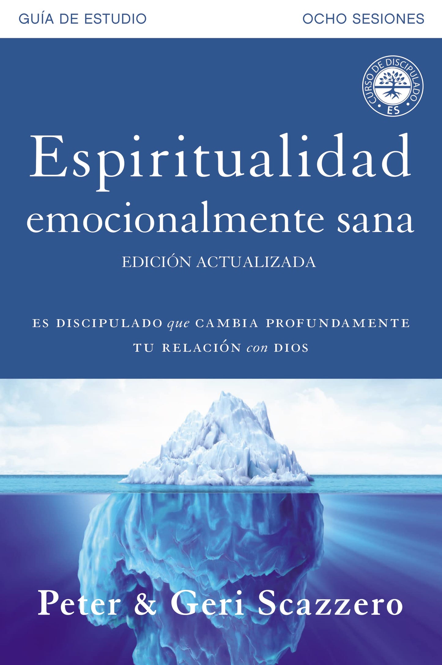 Libro: Espiritualidad emocionalmente sana - Guía de estudio: Es imposible tener madurez espiritual si somos inmaduros emocionalmente (Emotionally Healthy Spirituality)