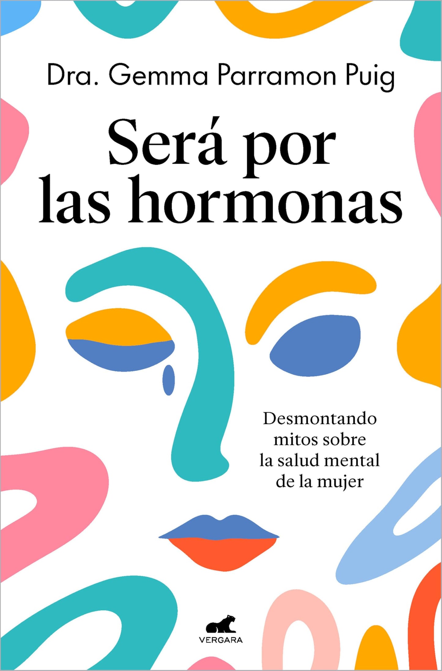 Libro: Será por las hormonas: Desmontando mitos sobre la salud mental de la mujer (Vergara)