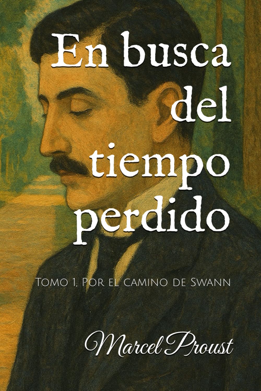 Libro: En busca del tiempo perdido: Tomo 1, Por el camino de Swann