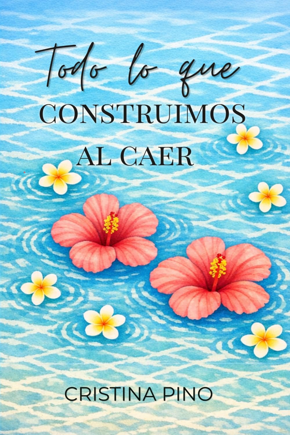 Libro: Todo lo que Construimos al Caer: Una novela de romance de segundas oportunidades y proximidad forzada.