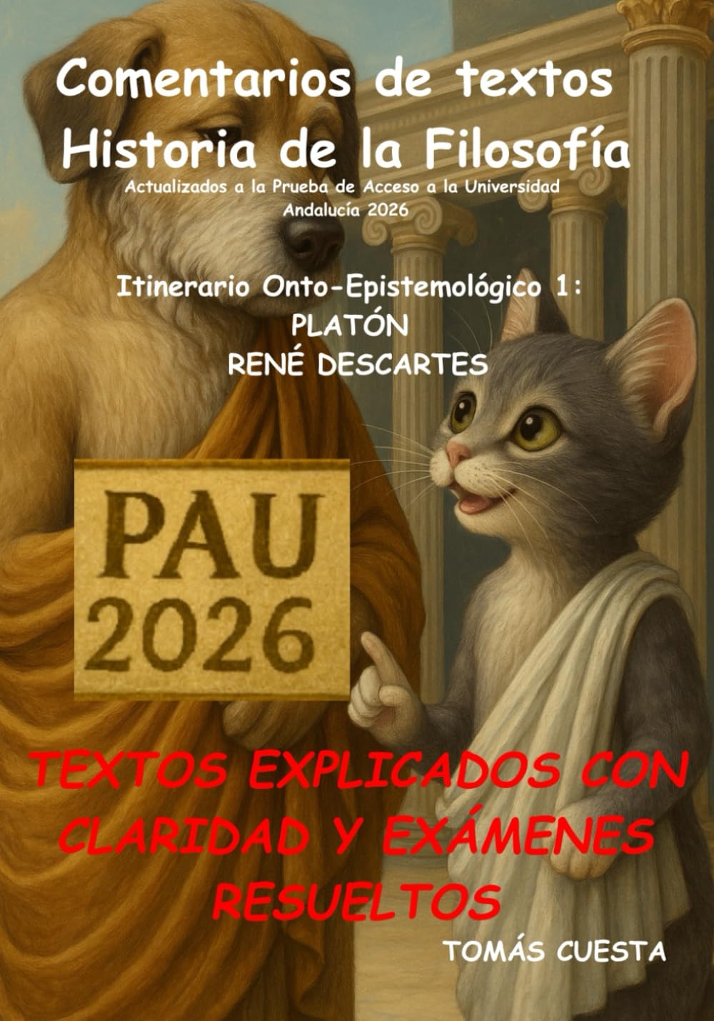 Libro: Comentario de textos. Historia de la Filosofía: Itinerario Ontológico-Epistemológico. 1-Platón y Descartes. Actualizado a PAU Andalucía 2026 (PAU Andalucía- Historia de la Filosofía)