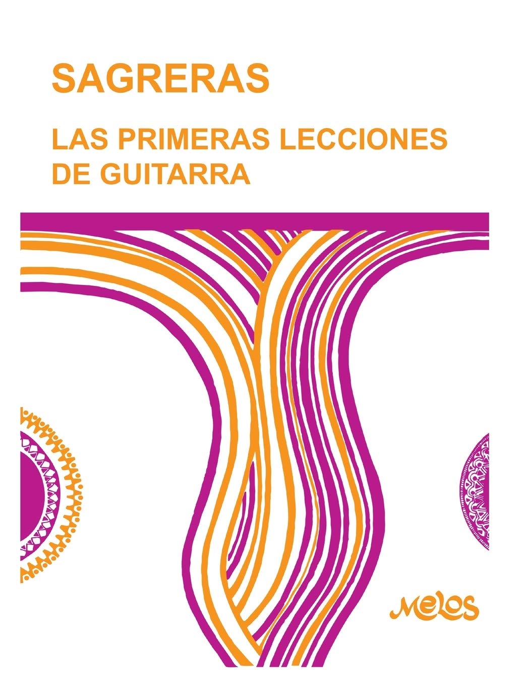 Libro: SAGRERAS - LAS PRIMERAS LECCIONES DE GUITARRA: Metodo para aprender a tocar la guitarra: 1 (Guitarra Método completo - como tocar)