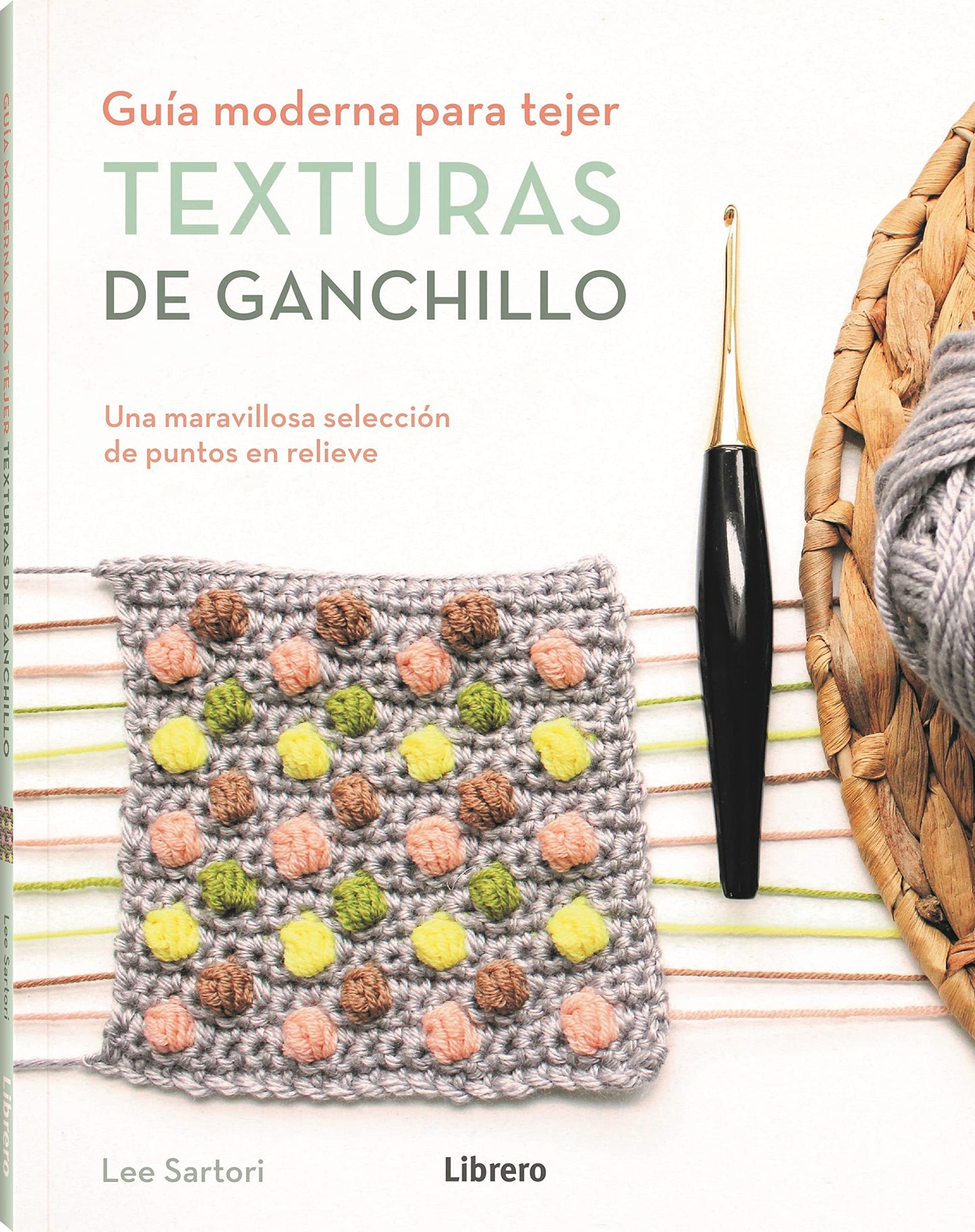 Libro: TEXTURAS DE GANCHILLO: GUIA MODERNA PARA TEJER