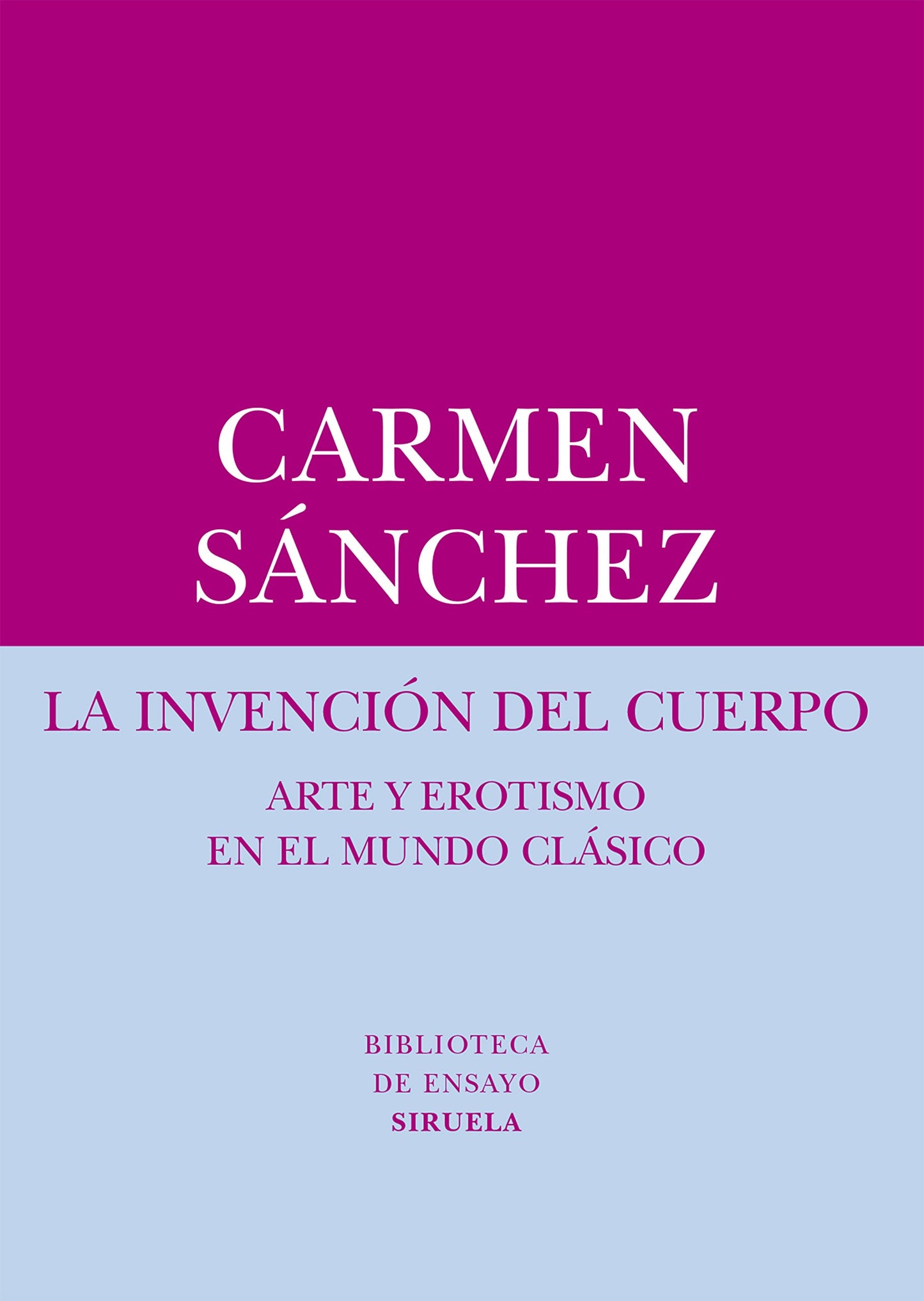Libro: La invención del cuerpo: Arte y erotismo en el mundo clásico: 57 (Biblioteca de Ensayo / Serie menor)