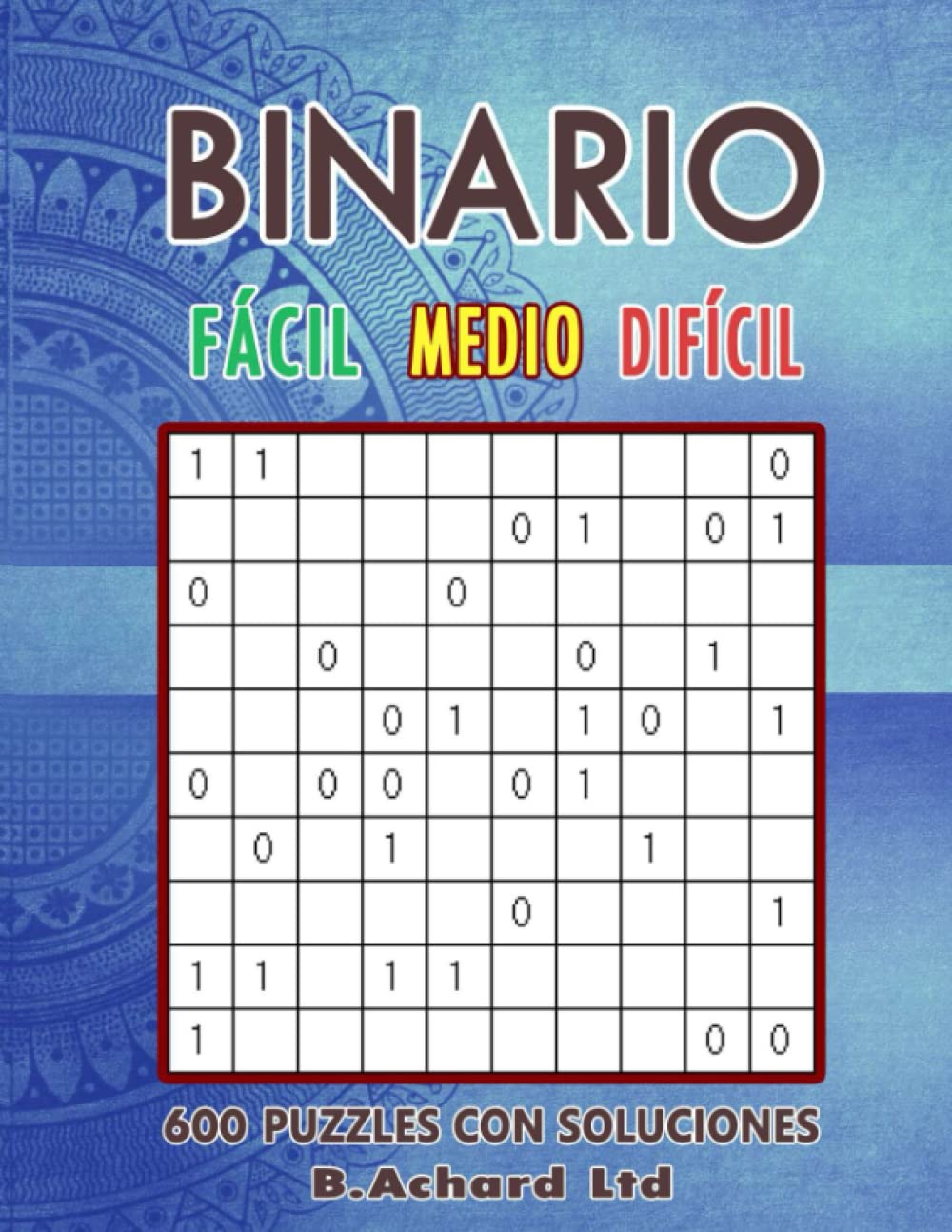 Libro: BINARIO FÁCIL – MEDIO – DIFÍCIL: 600 PUZZLES CON SOLUCIONES