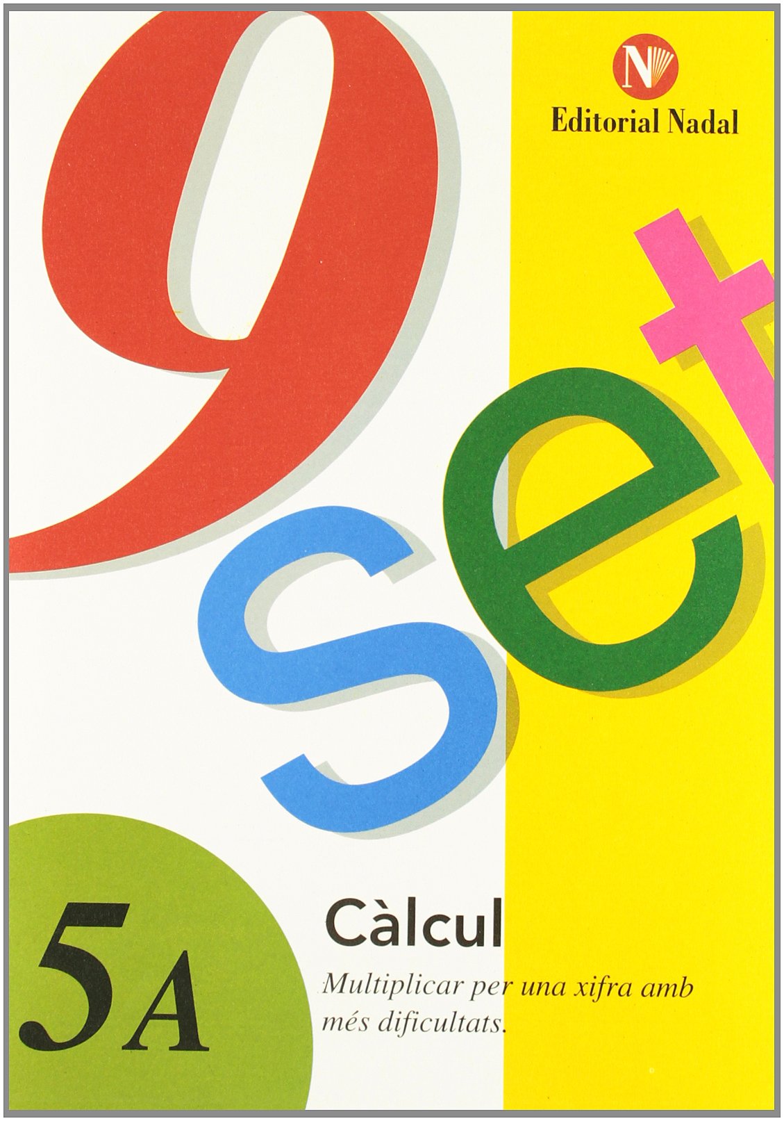 Libro: (CAT).NOU-SET 5A.CALCUL.(MULTIPLICAR AMB MES DIFICULTAT)