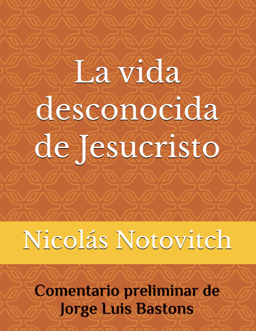 Libro: La vida desconocida de Jesucristo (Traducido) (Spanish Edition)