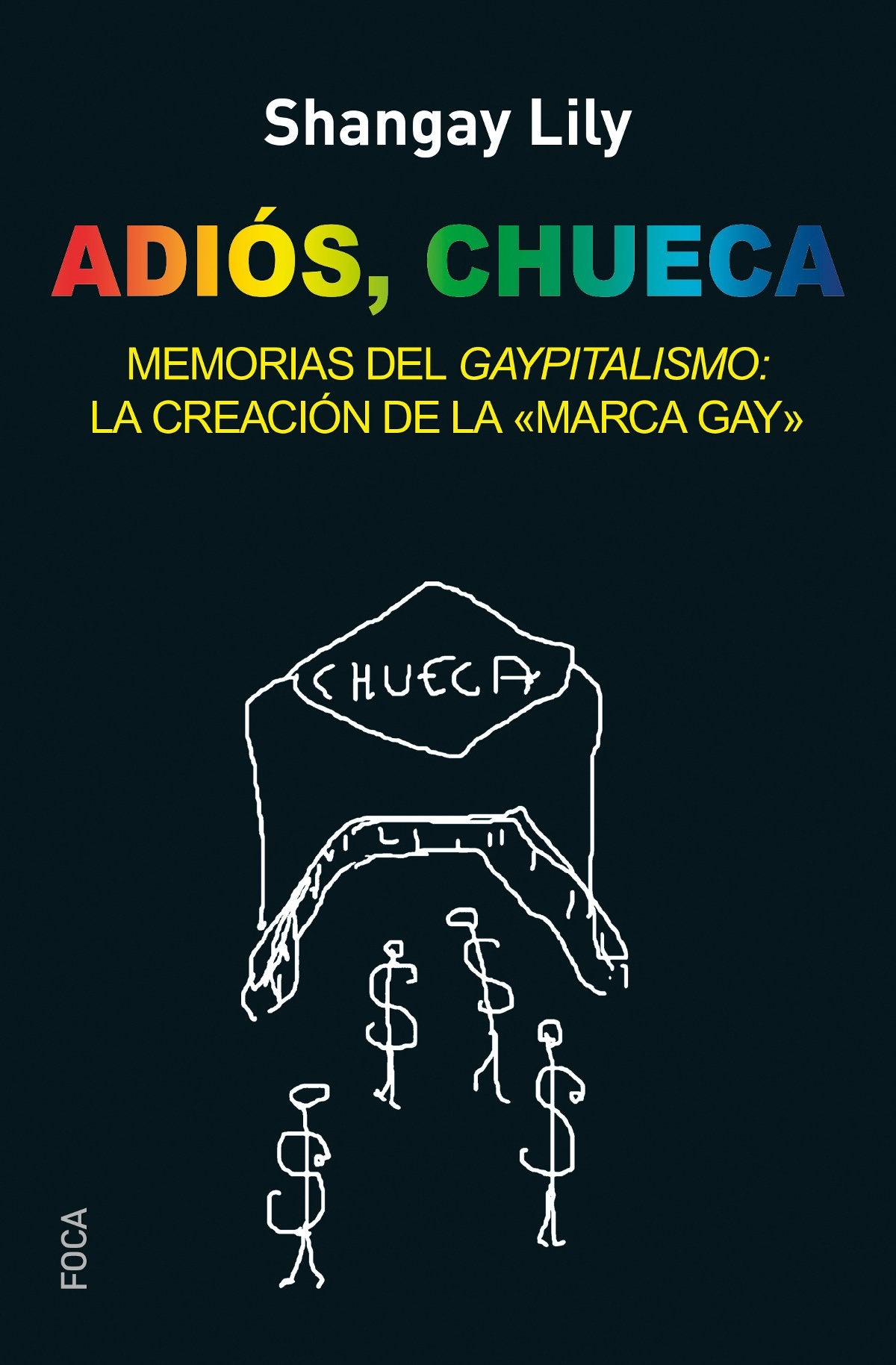Libro: Adiós, Chueca: Memorias del gaypitalismo: creando la marca gay