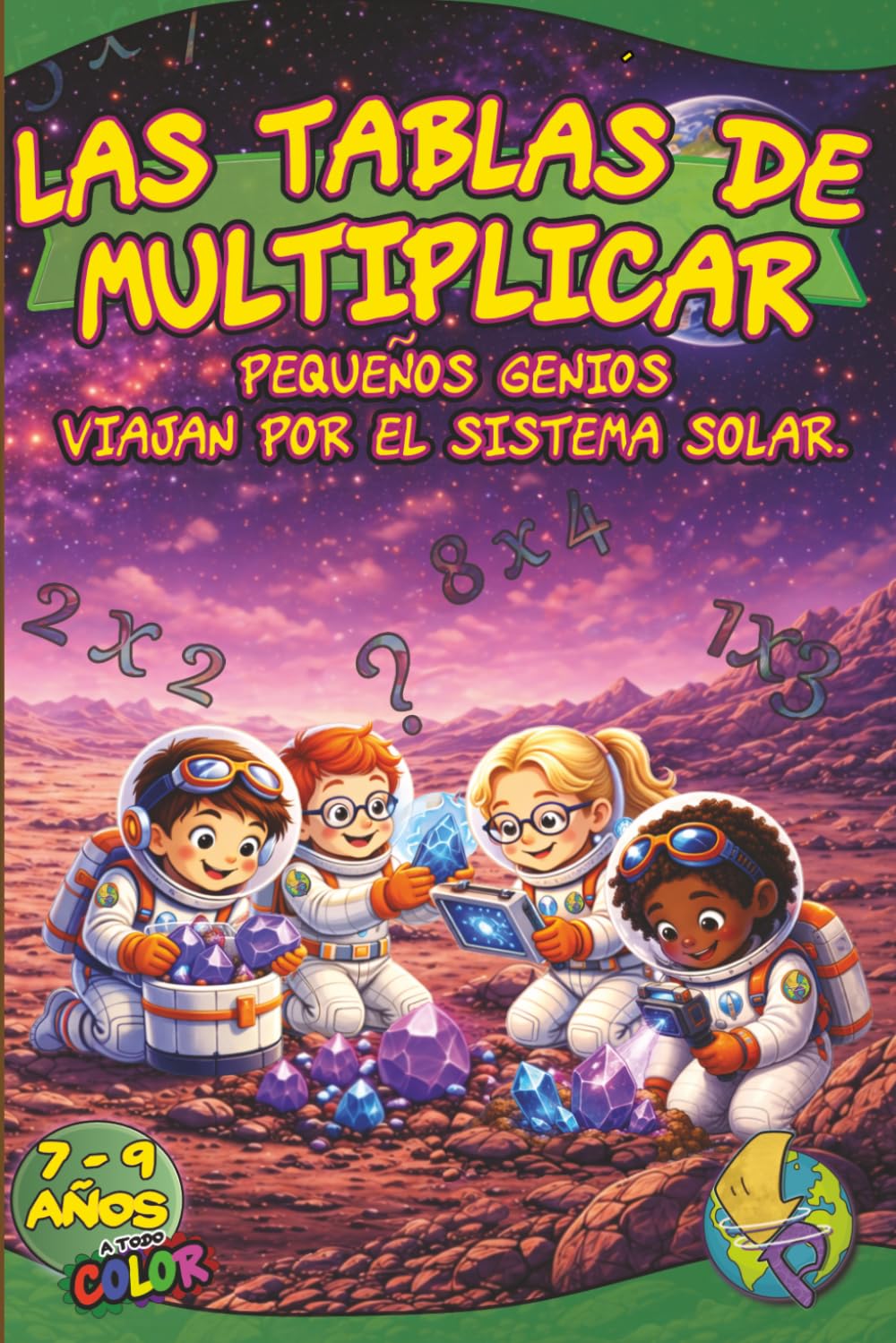 Las Tablas de Multiplicar: Cuaderno de matemáticas para aprender y practicar multiplicaciones · Libro de matemáticas 2º de Primaria y 3º de Primaria · ... y actividades para niños de 7 a 9 años.