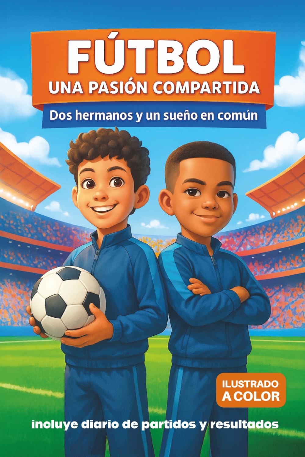 Libro: Fútbol una pasión compartida: Dos hermanos y un sueño en común (Spanish Edition)