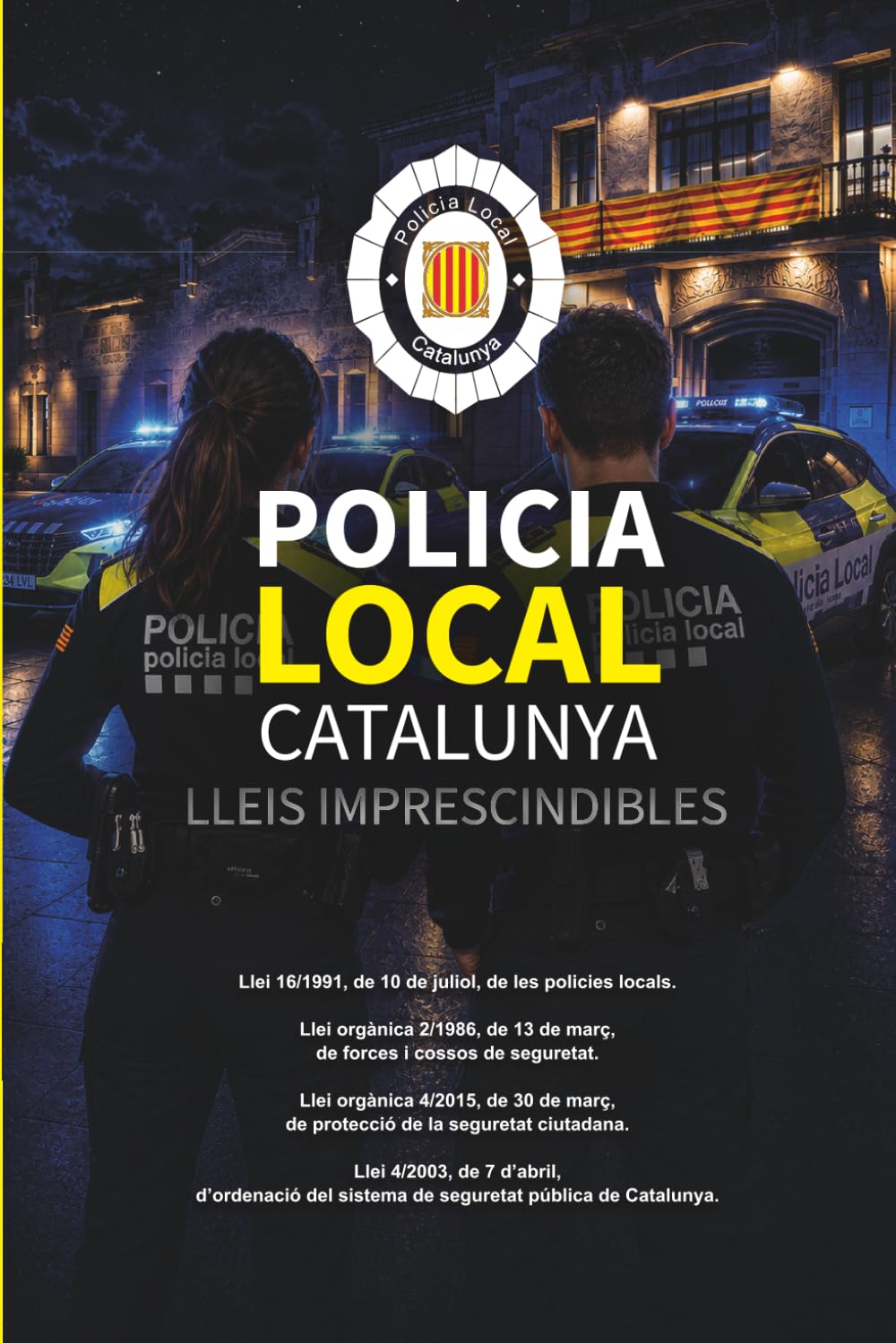 Libro: Policia Local Catalunya: Lleis Imprescindibles per ser APTE (Textos Legales) (Spanish Edition)
