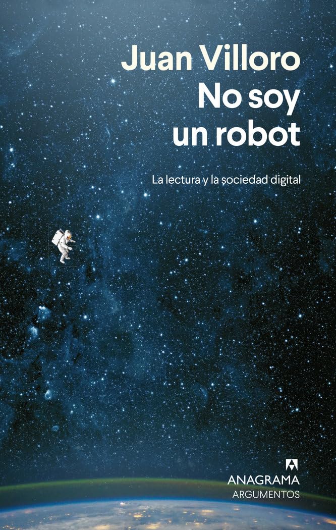 Libro: No soy un robot: La lectura y la sociedad digital (Editorial Anagrama: Barcelona) (Spanish Edition)
