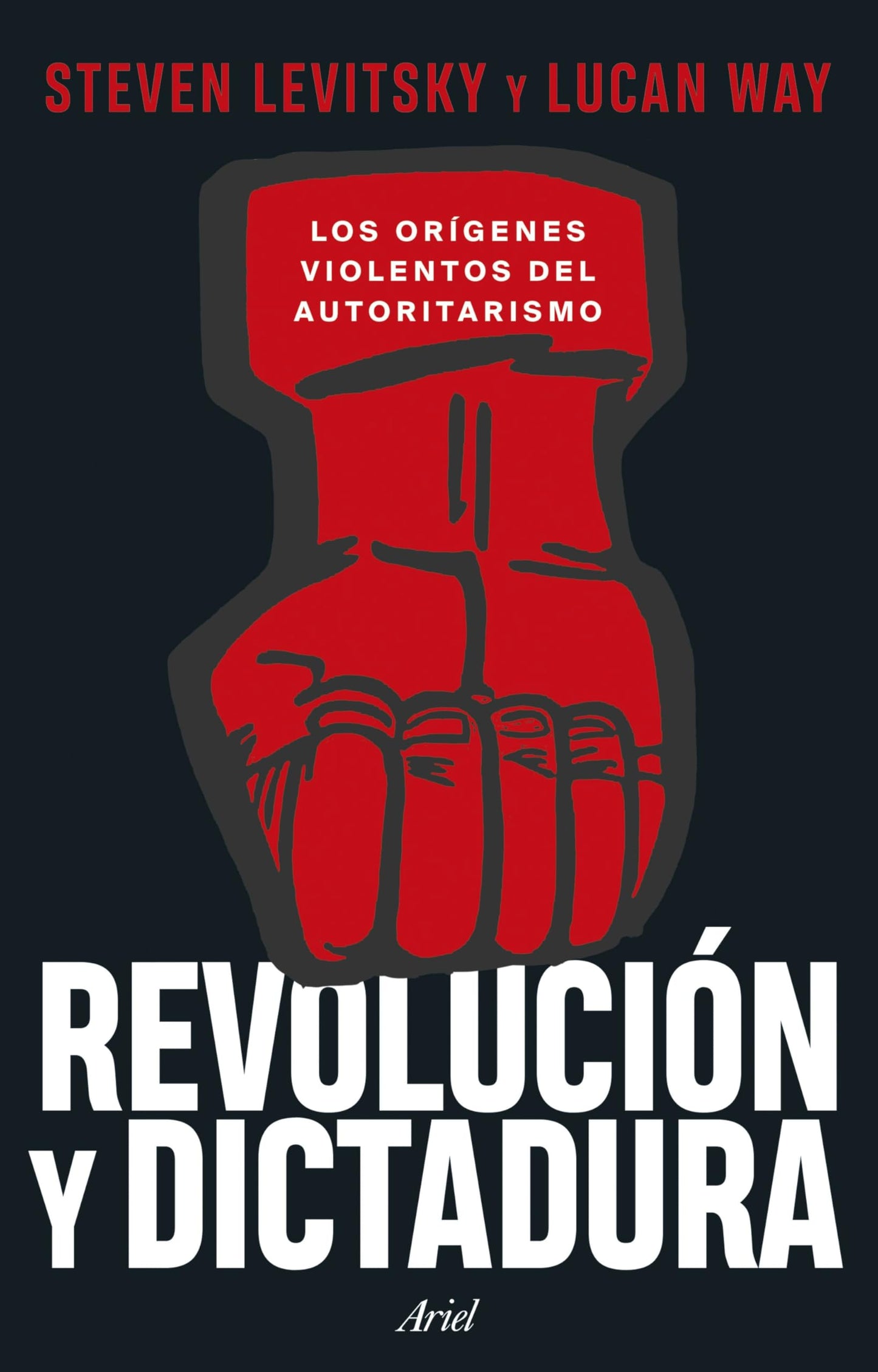 Libro: Revolución y dictadura: Los orígenes violentos del autoritarismo