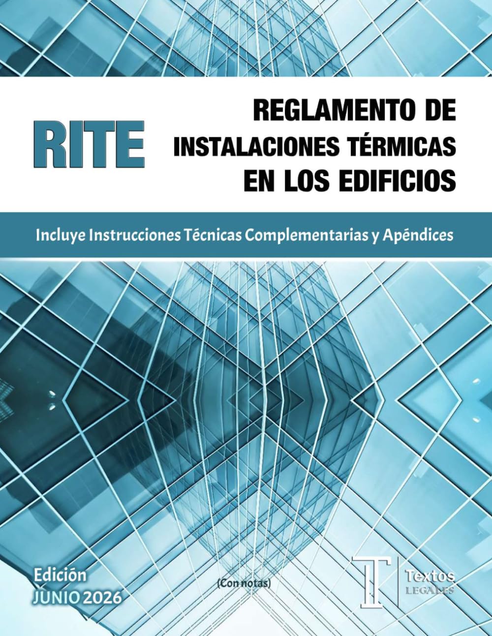 Libro: REGLAMENTO DE INSTALACIONES TÉRMICAS EN LOS EDIFICIOS. RITE. Incluye Instrucciones Técnicas Complementarias y Apéndices. Textos LEGALES.