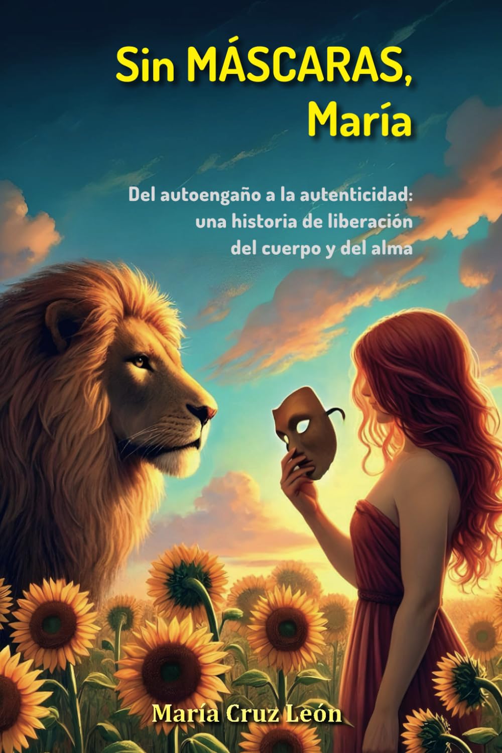 Libro: Sin MÁSCARAS, María. Del autoengaño a la autenticidad: una historia de liberación del cuerpo y del alma (Spanish Edition)