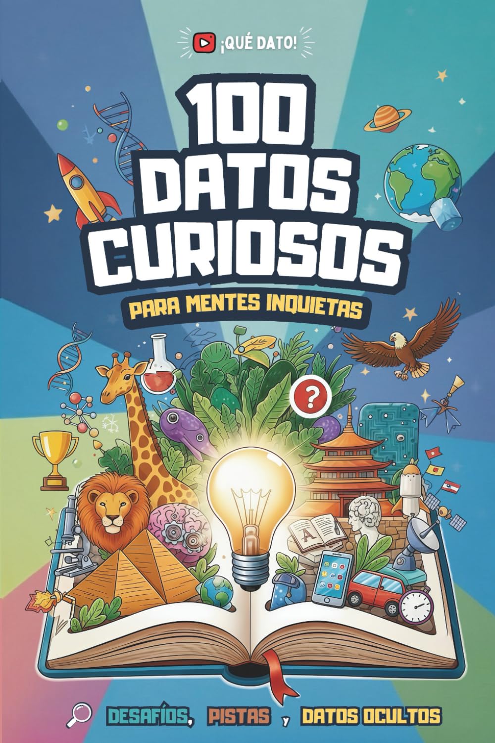 Libro: 100 Datos Curiosos y Hechos Asombrosos para Niños: Curiosidades Divertidas de Ciencia, Historia, Cultura, Animales, Naturaleza, Tecnología y Récords Mundiales (Spanish Edition)