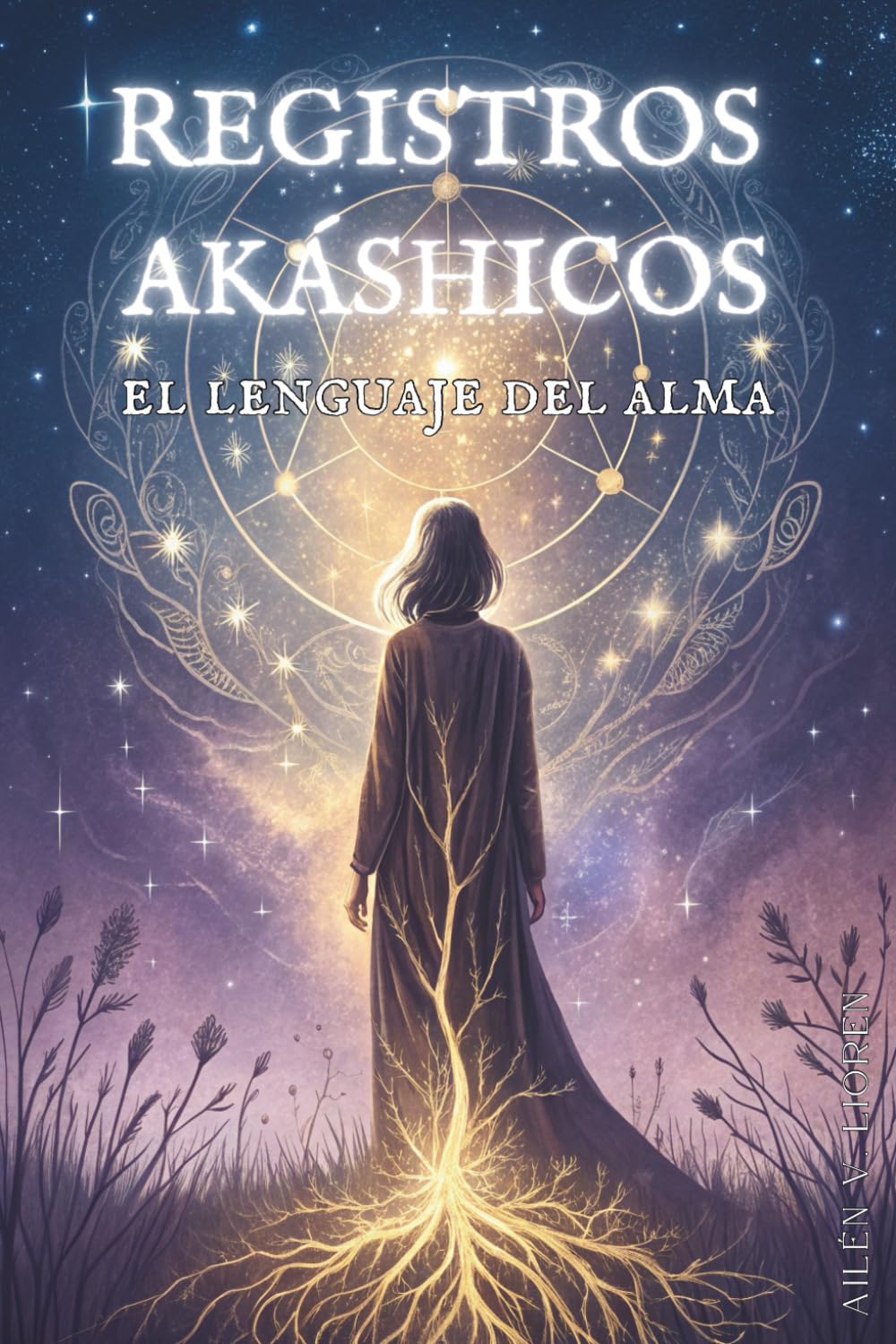 Libro: REGISTROS AKÁSHICOS: EL LENGUAJE DEL ALMA: Guía práctica para acceder a los Registros Akáshicos, sanar bloqueos y descubrir tu misión espiritual. (Spanish Edition)