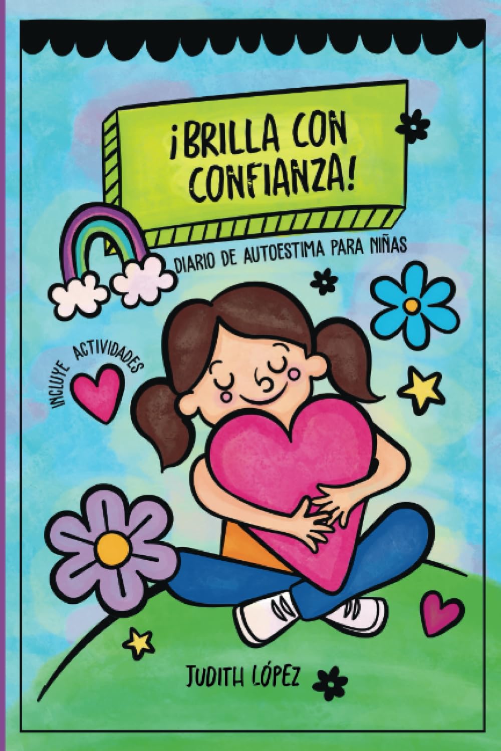 Libro: Brilla con Confianza: Diario para niñas valientes.: Libro de trabajo con actividades para fortalecer la autoestima en niñas de 6 a 12 años. Regalo para niñas (Spanish Edition)