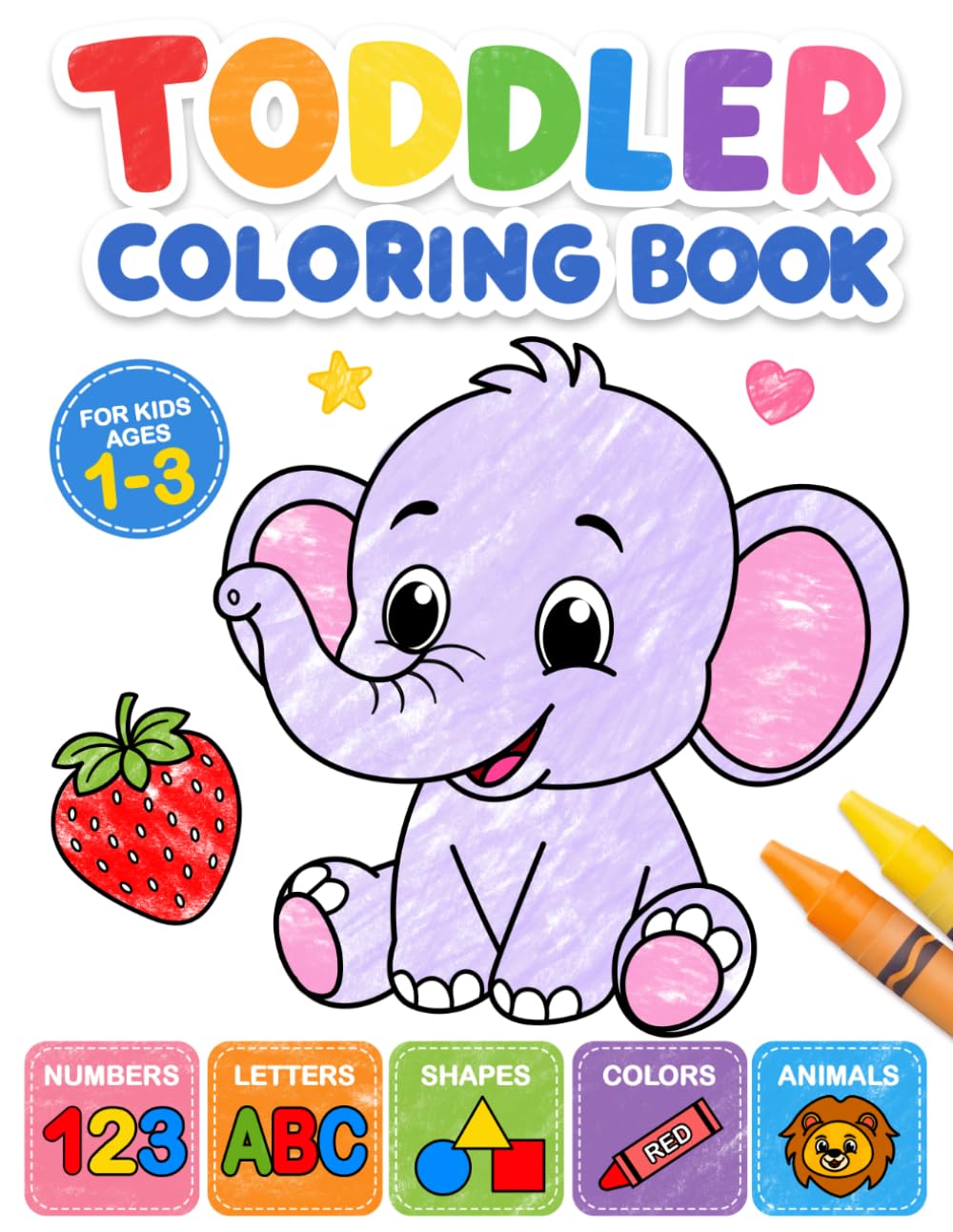 Libro: Toddler Coloring Book: My First Numbers, Letters, Shapes, Colors and Animals.: For kids ages 1-3